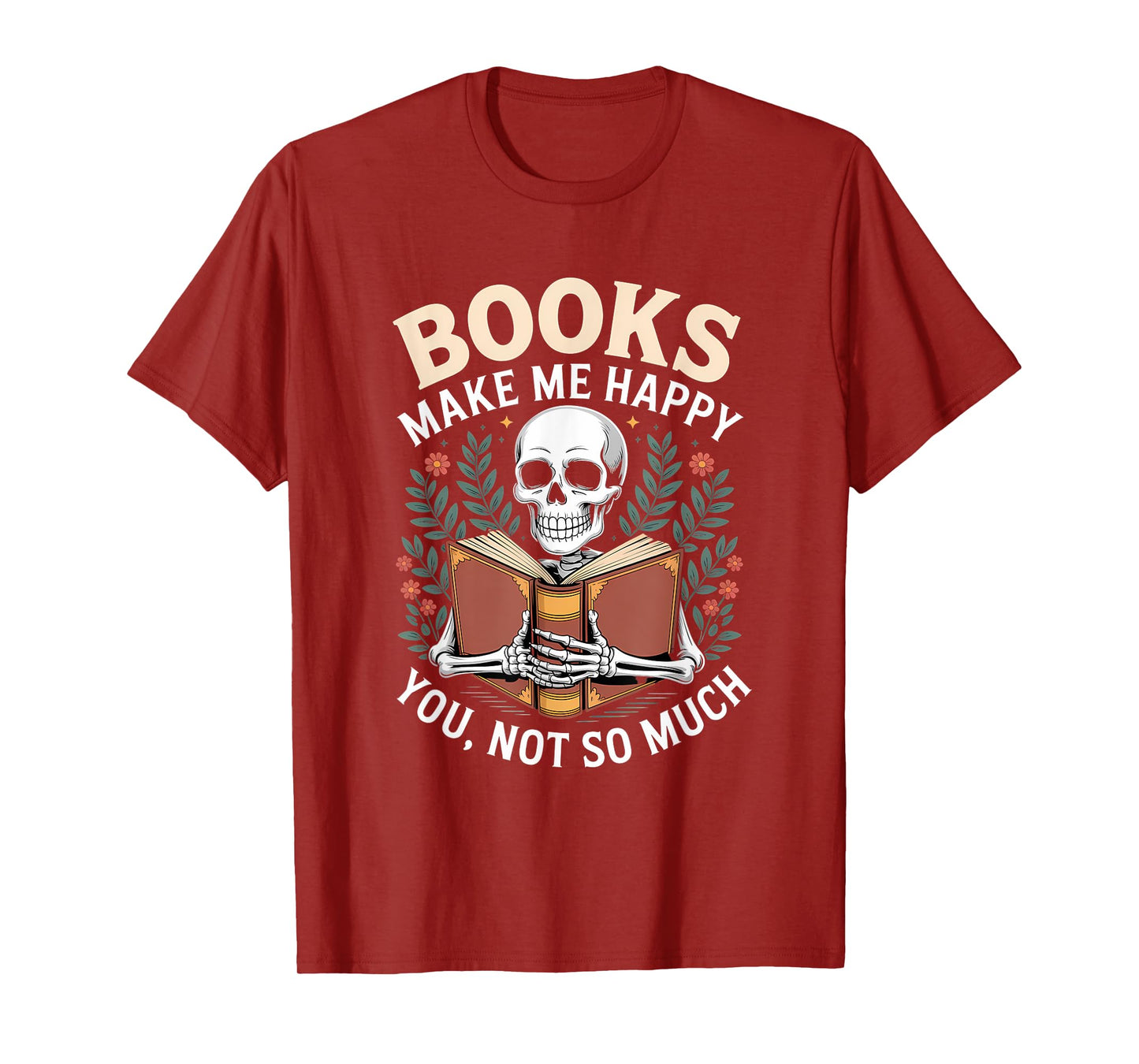 Books Make Me Happy You Not So Much Skeleton Reading T-Shirt