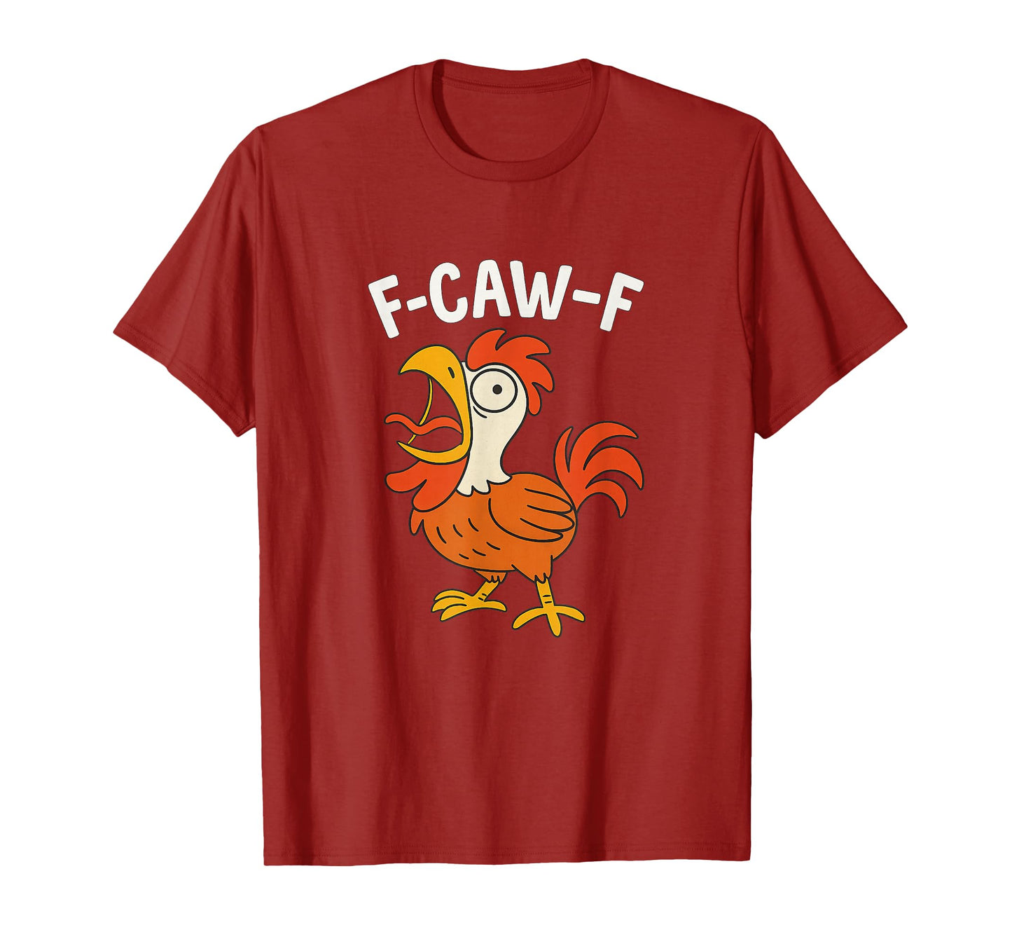 F-CAW-F Funny Screaming Rooster Hilarious Chicken T-Shirt