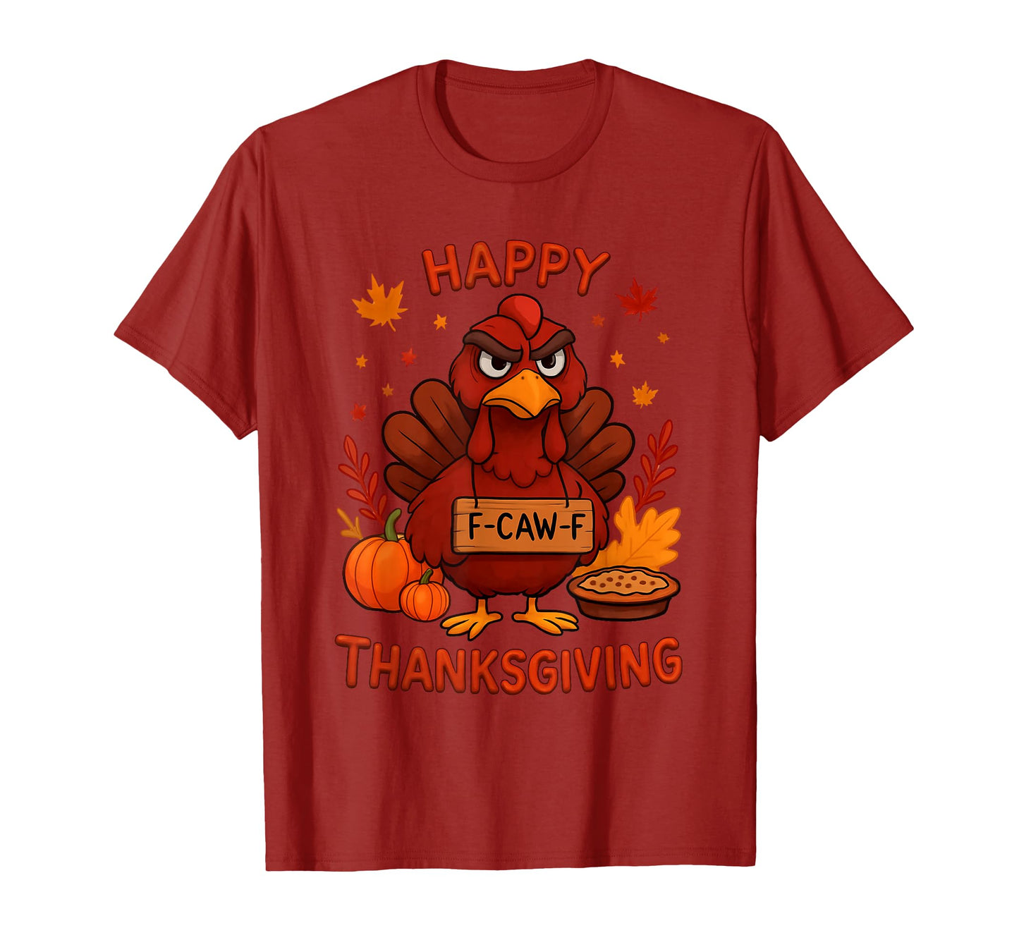 F Caw F Turkey Thanksgiving Funny Gobble Fcawf Gobbler T-Shirt