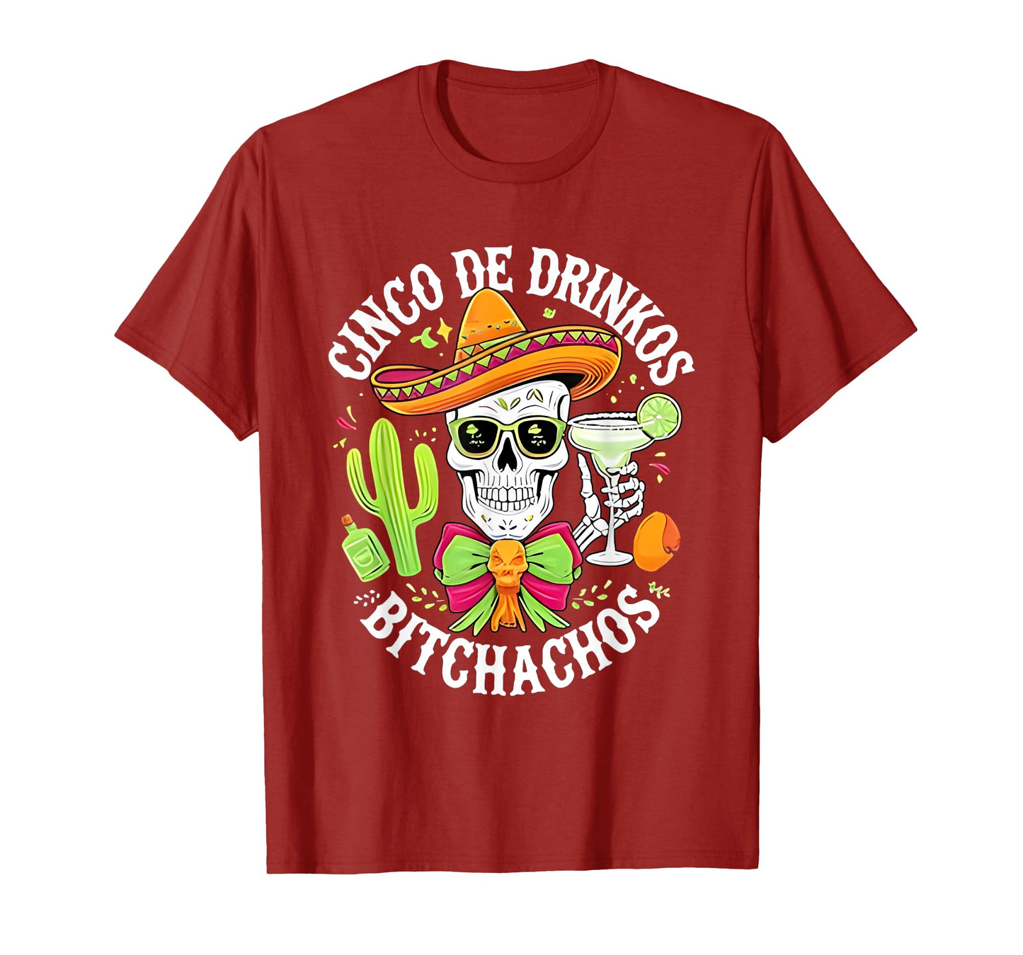 Skull Mexican Cinco De Drinkos Bitchachos T-Shirt