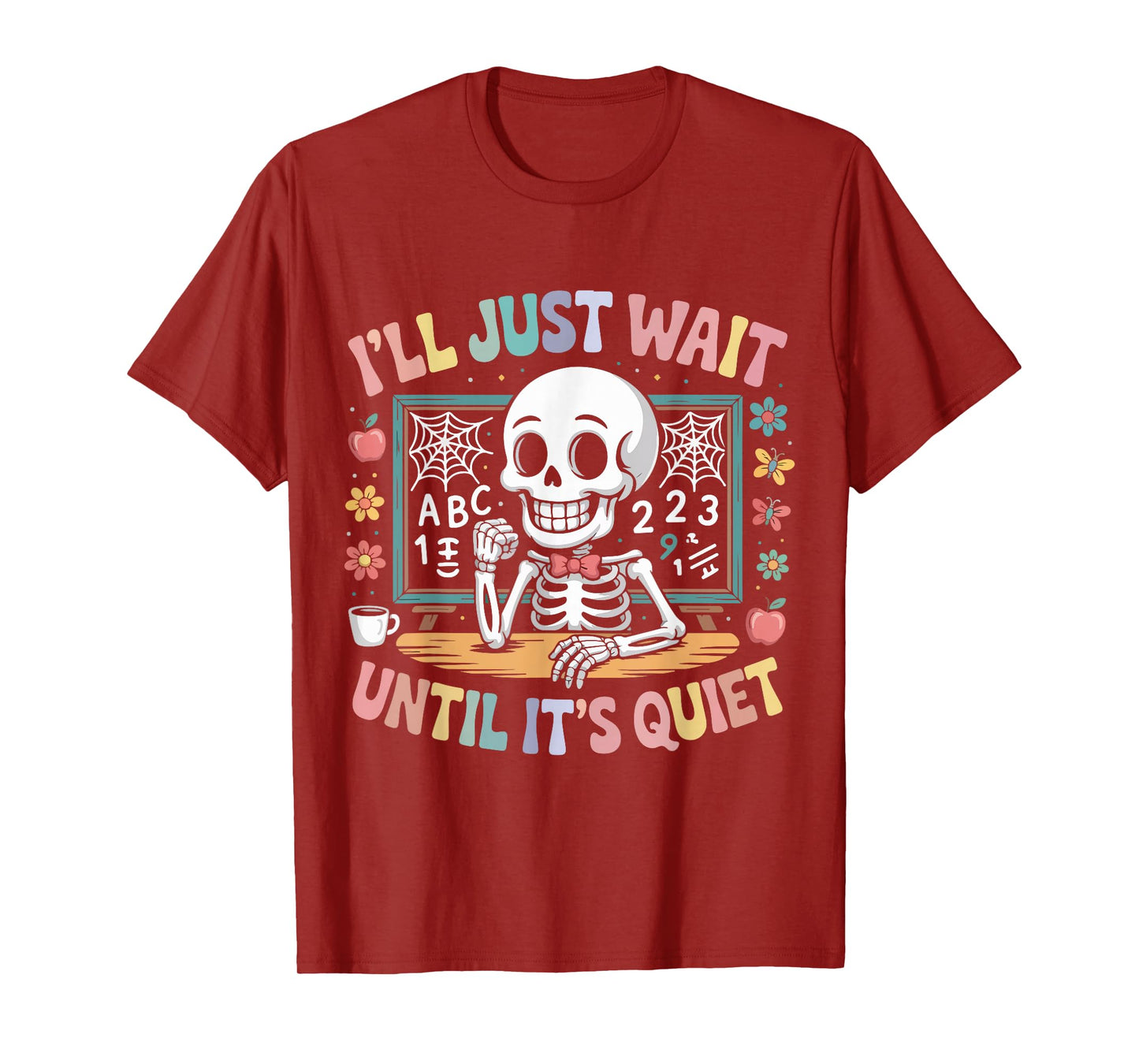 I’ll Just Wait Until It’s Quiet Funny Halloween Teacher T-Shirt