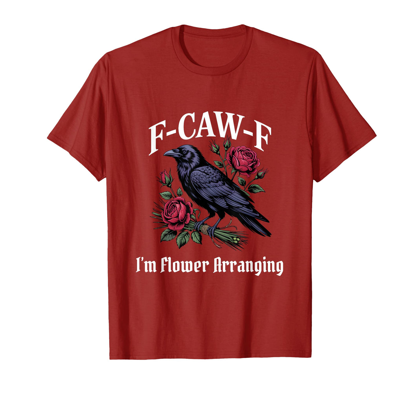 Funny F-Caw-F Flower Arranging Gothic T-Shirt