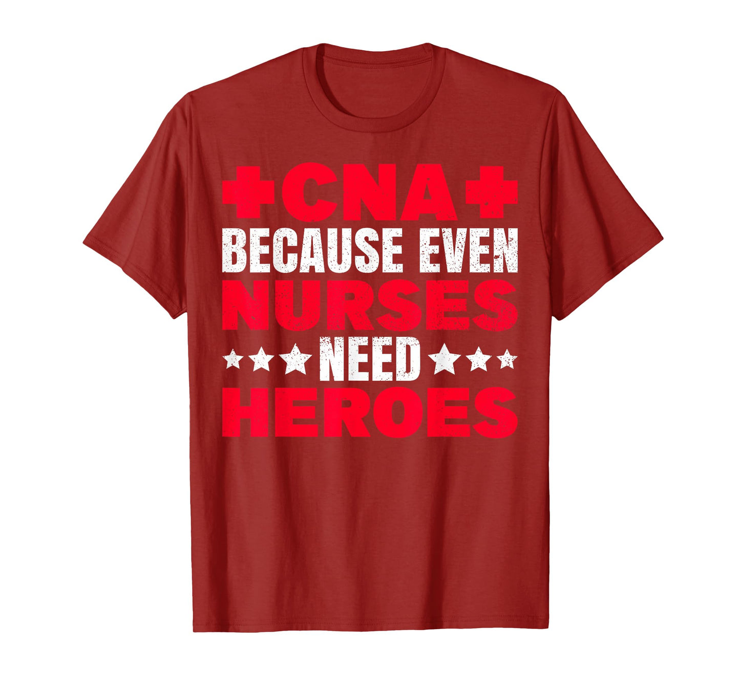 Nurse Aides CNA Because Even Nurses Need Heroes Cnas CNA T-Shirt