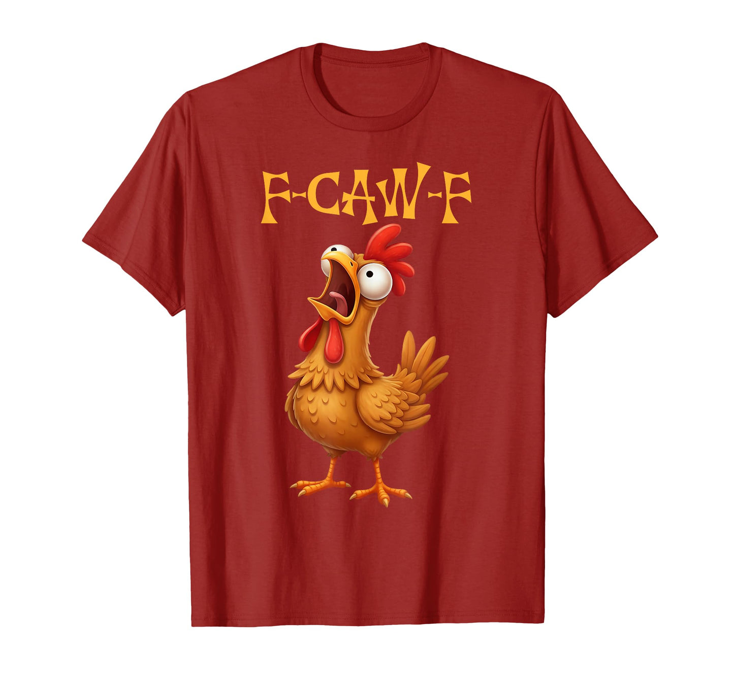Funny F-Caw-F Rooster Bird F-Caw-F Graphic for Man Woman T-Shirt