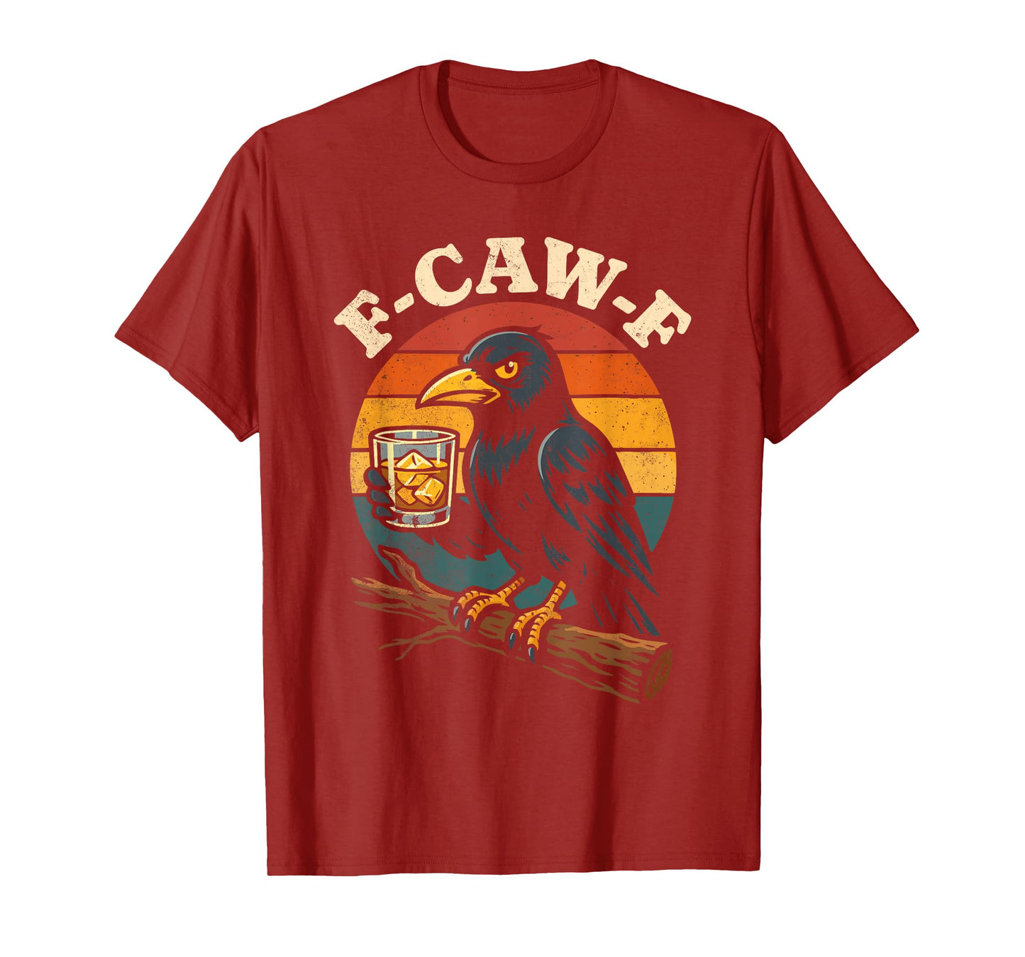 F Caw F Whiskey T-Shirt