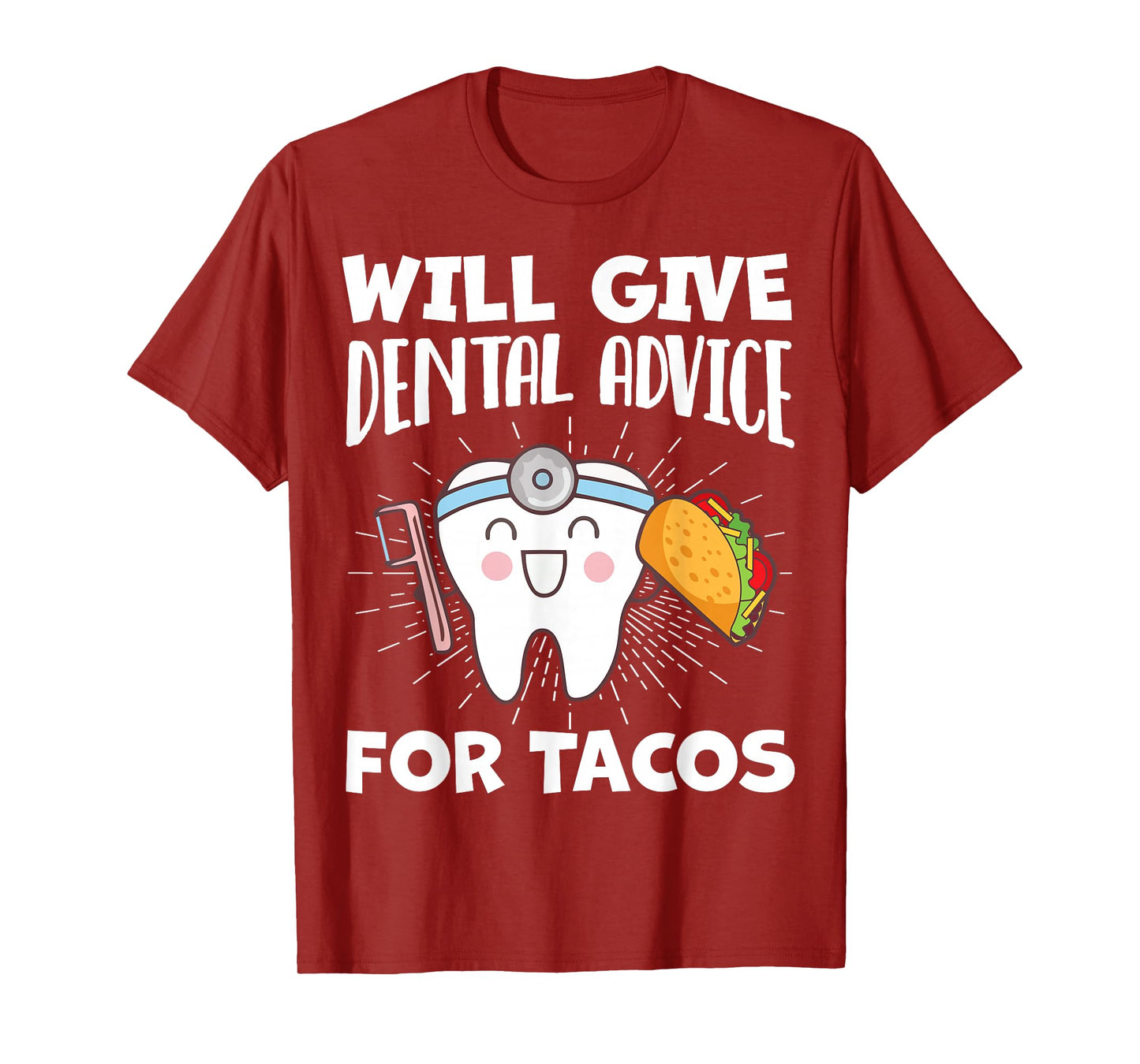 Will Give Dental Advice For Tacos Funny Dentist Hygienist T-Shirt