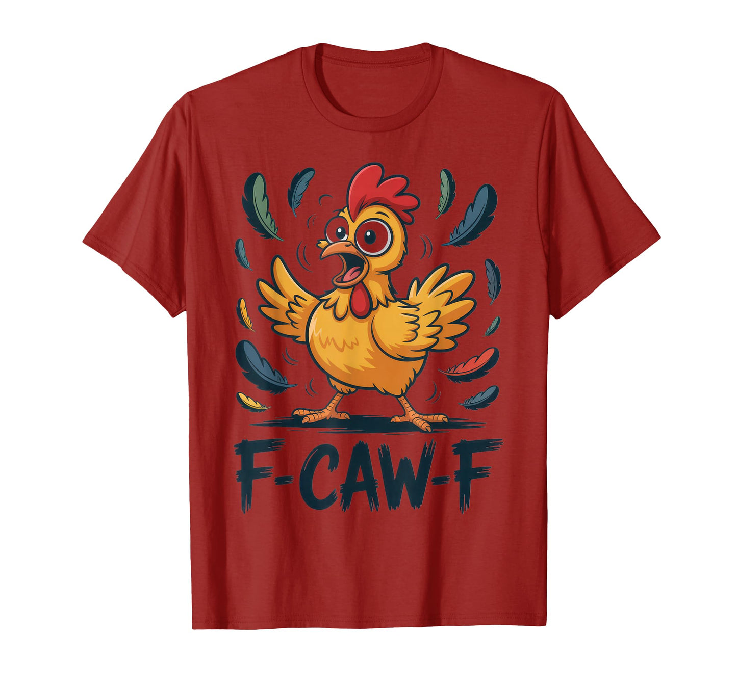 F-CAW-F Funny Chicken Lovers Humorous Sarcastic Fashion T-Shirt