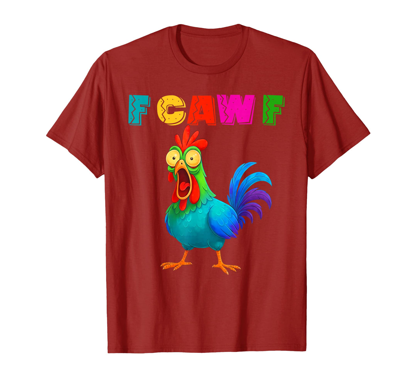 Funny F-Caw-F Chicken, FCAWF Colorful Chicken T-Shirt