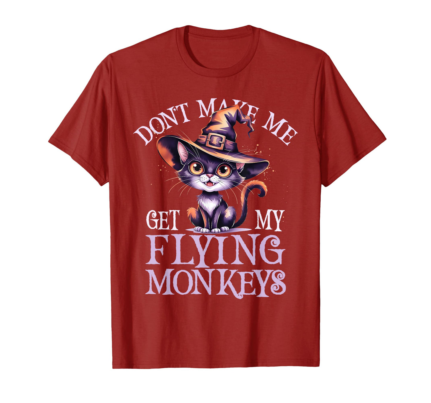 Cat Witch Don't Make Me Get My Team Flying Monkeys Wizard T-Shirt