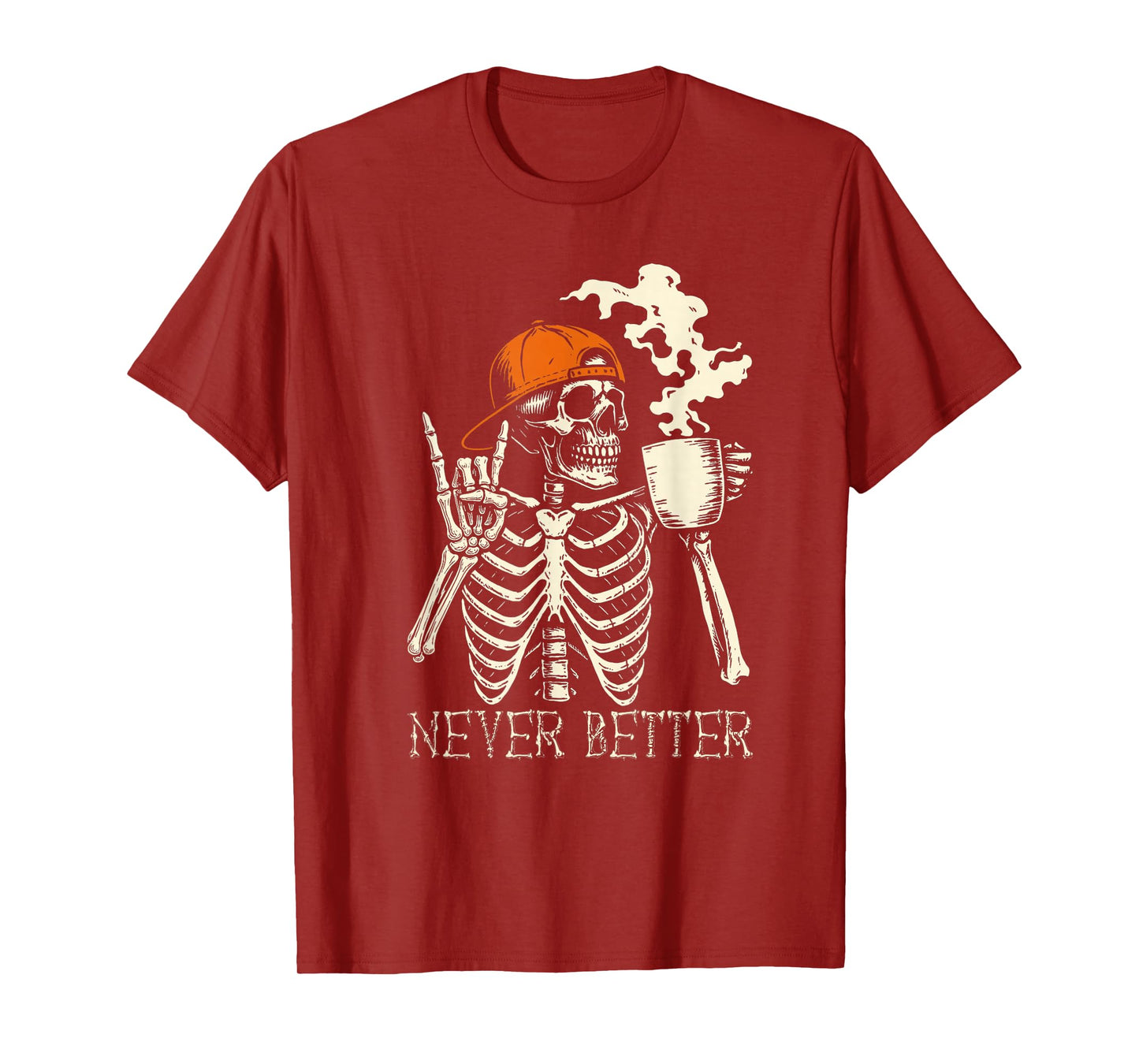 Never Better Skeleton Coffee Funny Skull Halloween Women Men T-Shirt