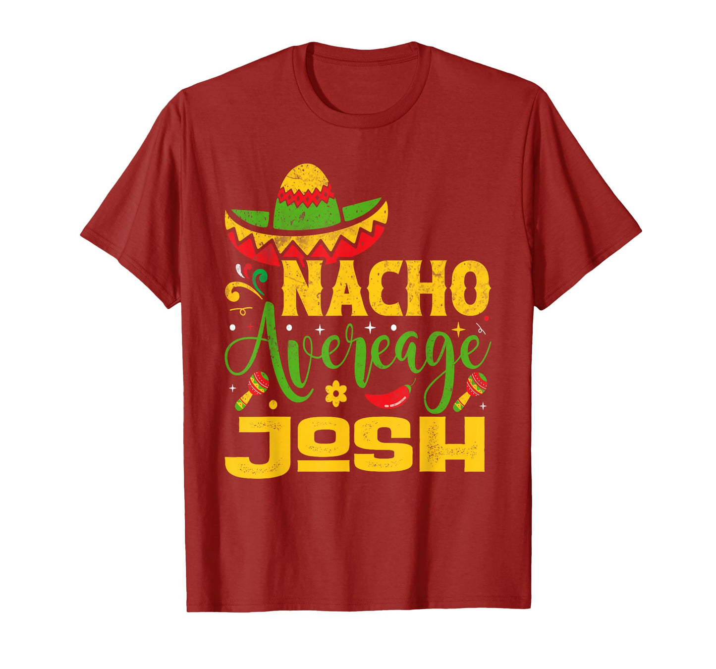 Nacho Average JOSH Custom Name Cinco De Mayo Sombrero T-Shirt