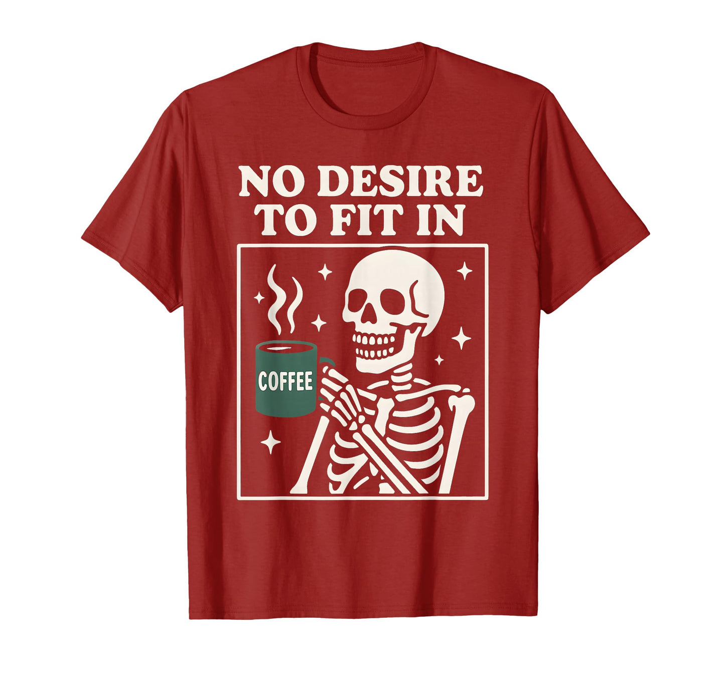 Skeleton Coffee Mug No Desire to Fit in T-Shirt