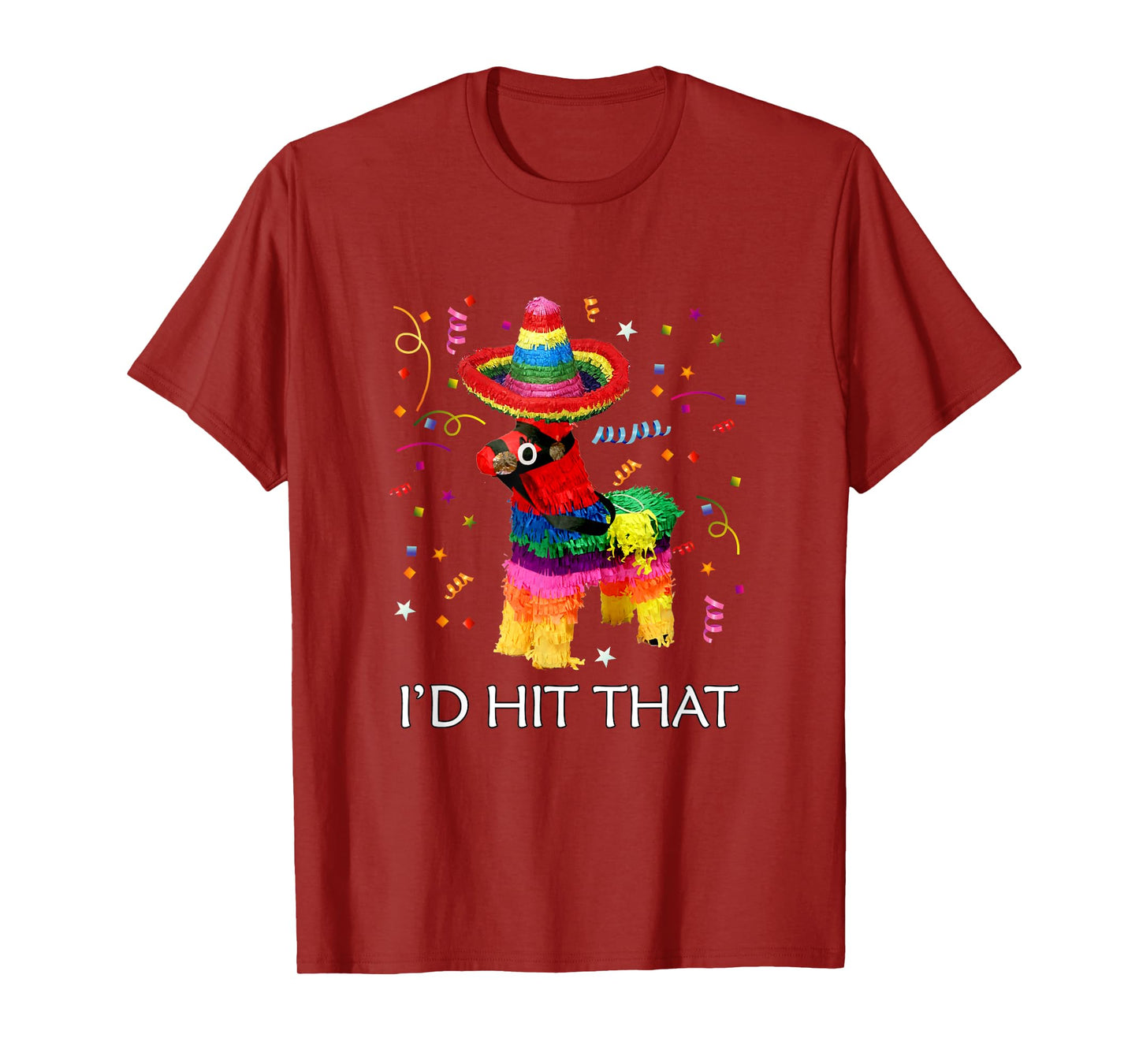 I'd Hit That Pinata Cinco de Mayo Party Pinata T-Shirt