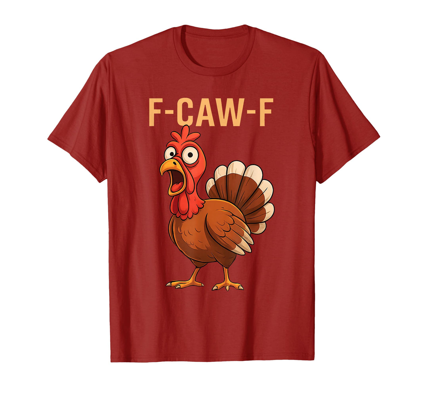 Funny F-Caw-F Chicken Turkey Thanksgiving Mens Women T-Shirt