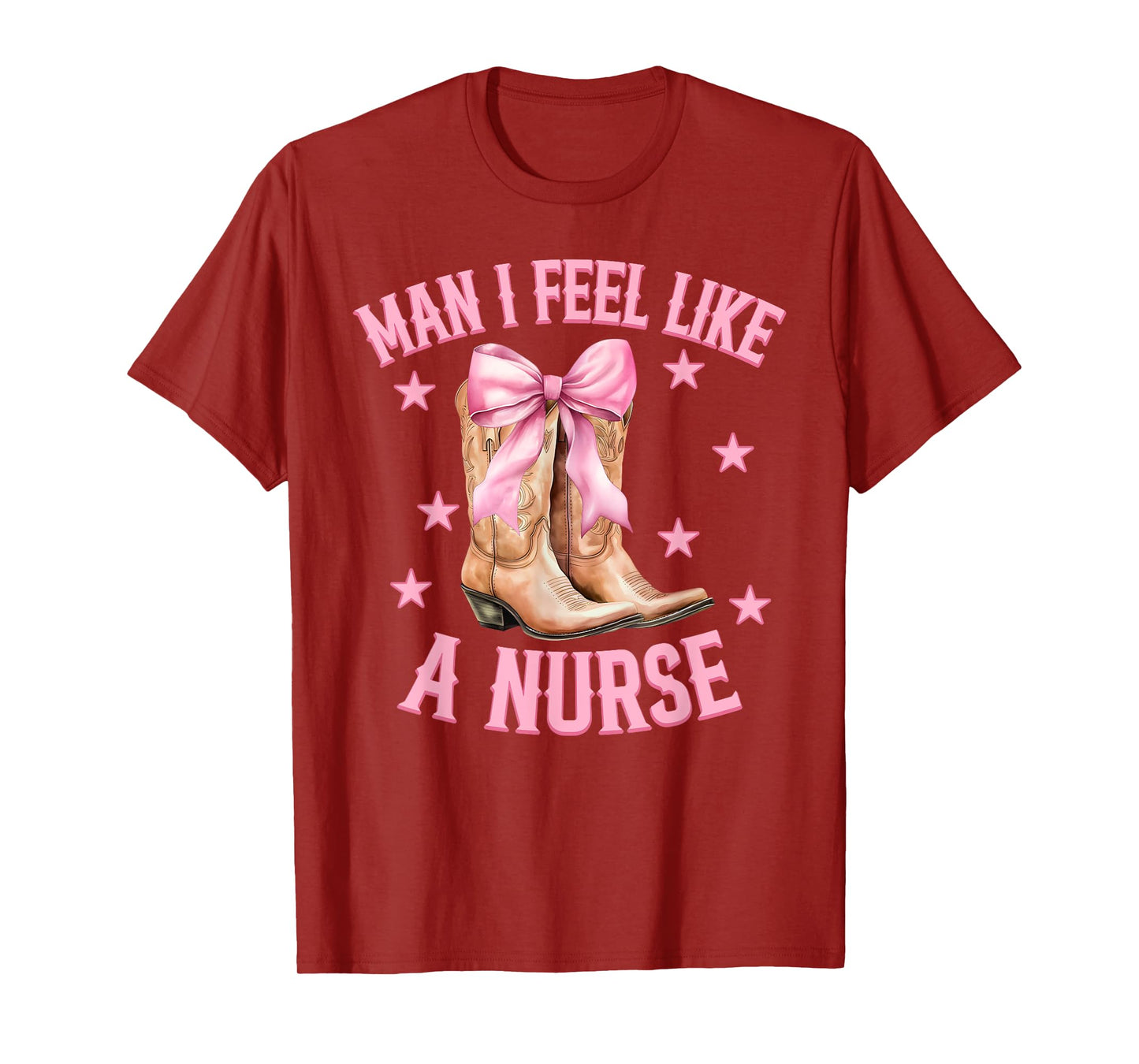 Man I Feel Like A Nurse Western Country Rodeo Cowgirl Boots T-Shirt