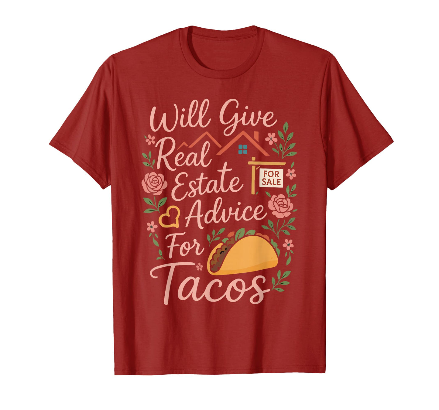 Realtor Taco Will Give Real Estate Advice for Tacos T-Shirt