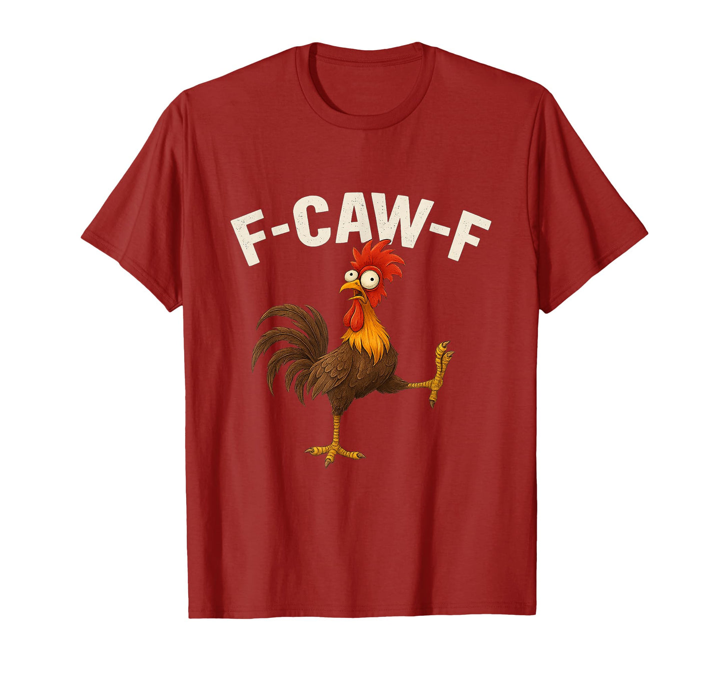 F-CAW-F Funny Rooster Chicken Bird Lovers Farm Animal Humor T-Shirt