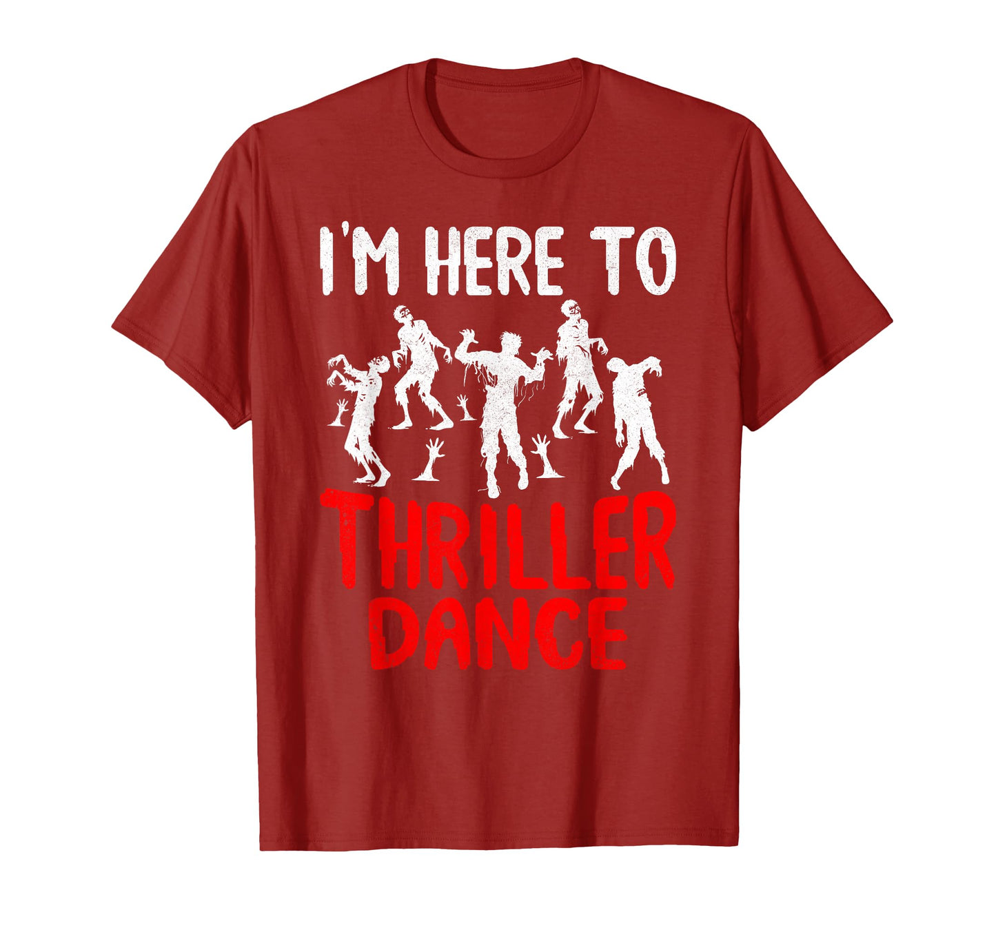I'm Just Here to Thriller Dance Spooky Halloween Zombie T-Shirt