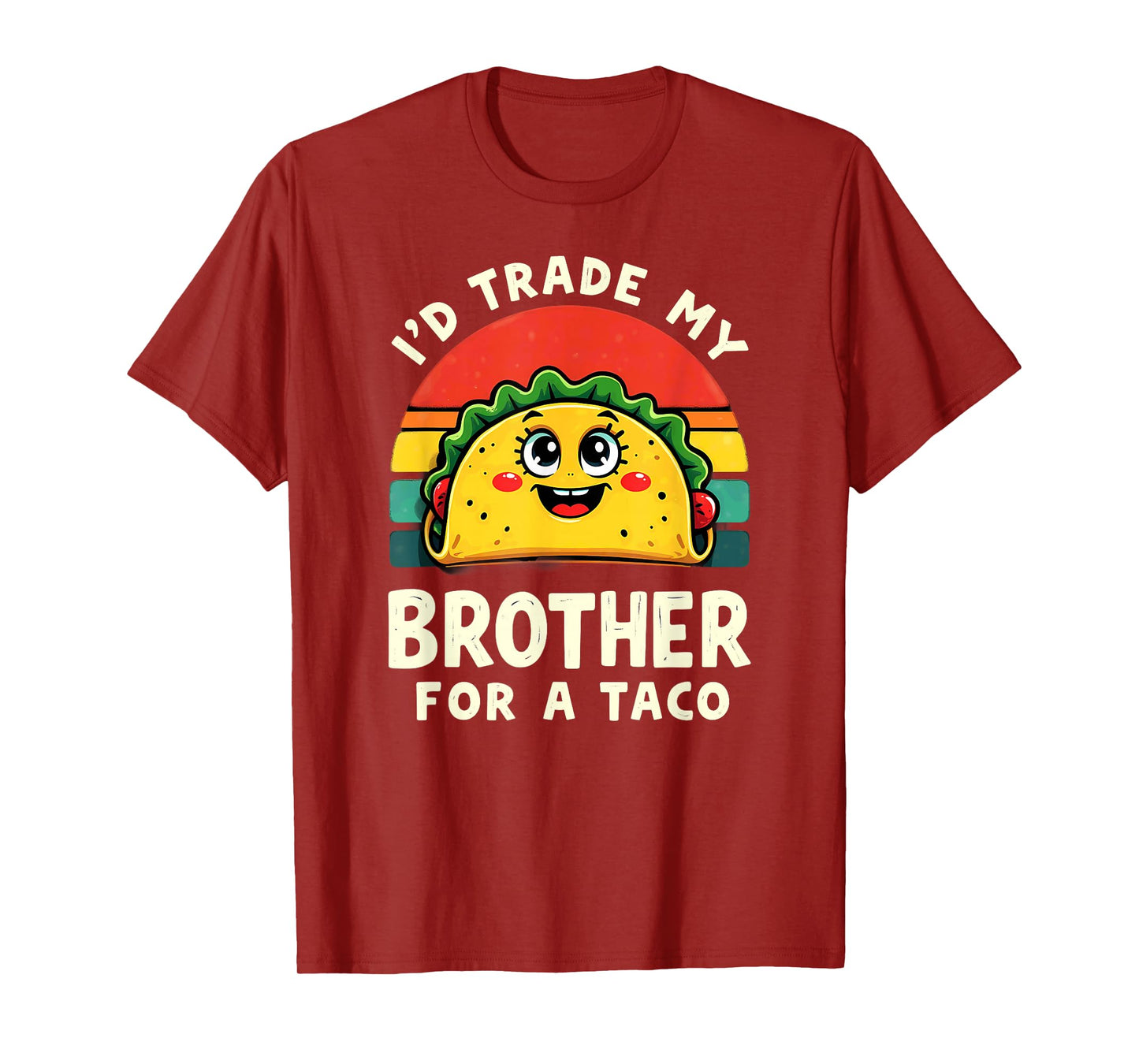 Humor Sister Sibling I'd Trade My Brother for A Taco T-Shirt