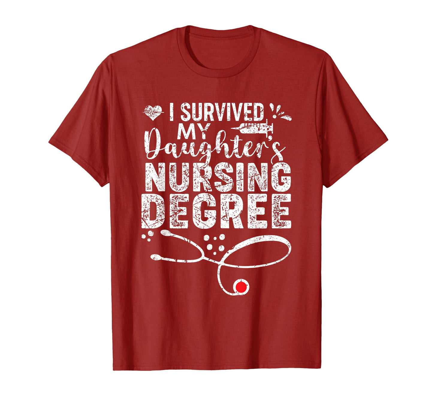 I Survived My Daughter's Nursing Degree, Proud Mom Dad Nurse T-Shirt