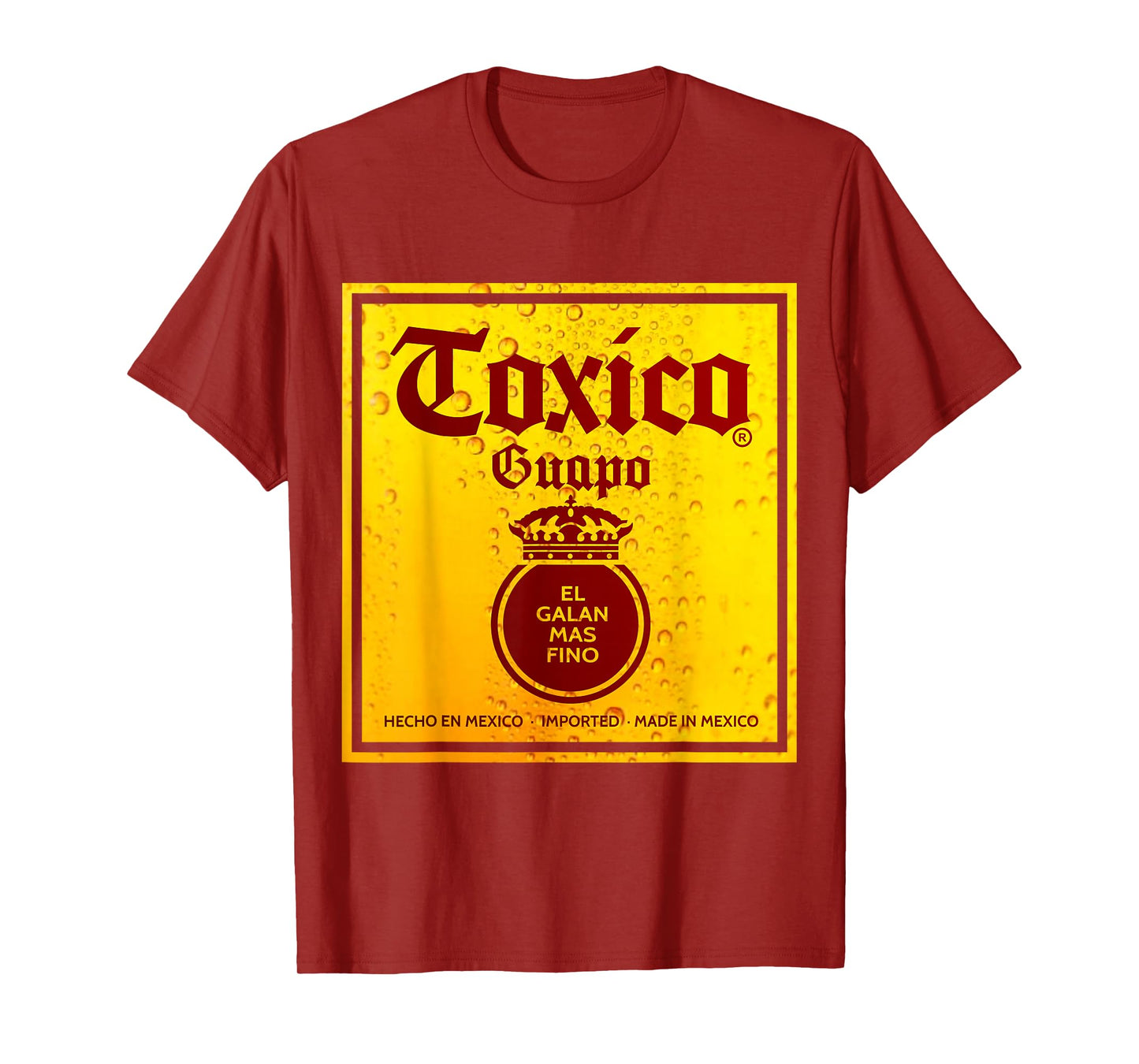 Toxico Guapo El Galan Mas Fino Borracho Hasta las chanclas T-Shirt