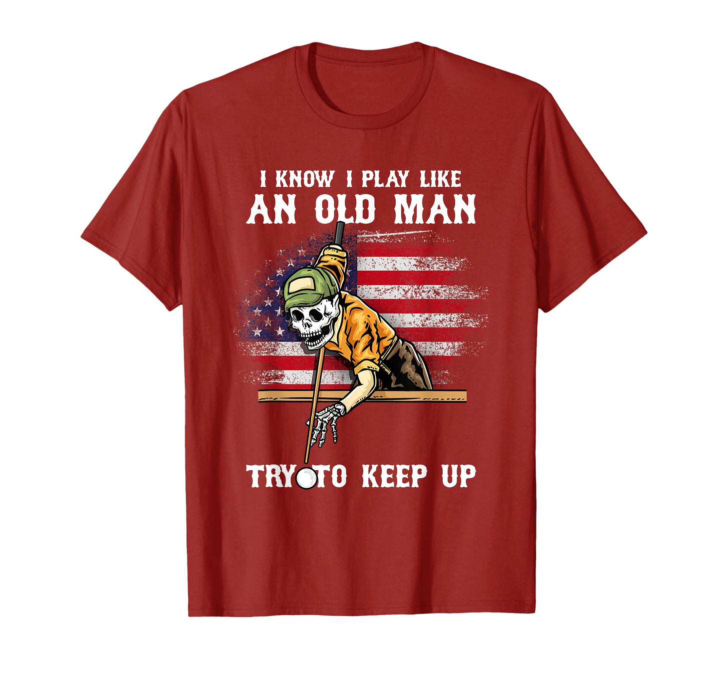 I Know I Play Like An Old man try To keep up I Billiards T-Shirt