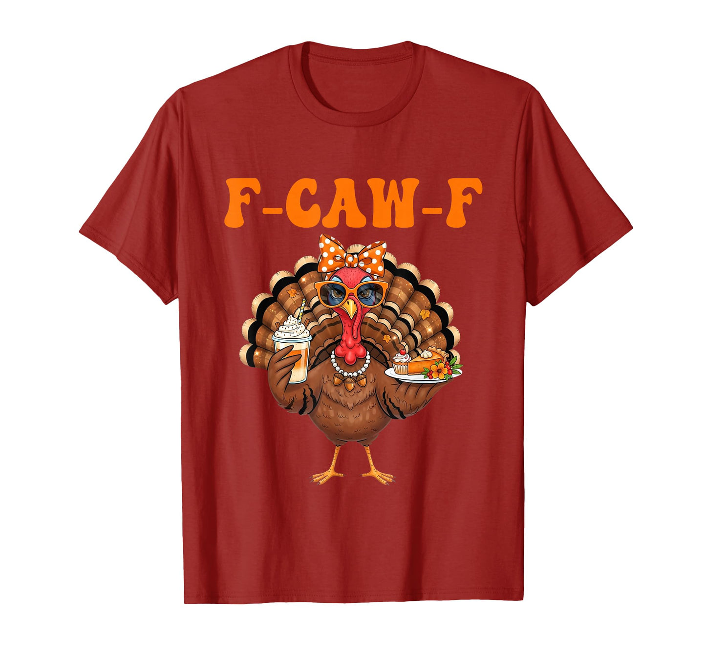 Funny F-Caw-F Turkey Thanksgiving Fcawf Turkey Men Women T-Shirt