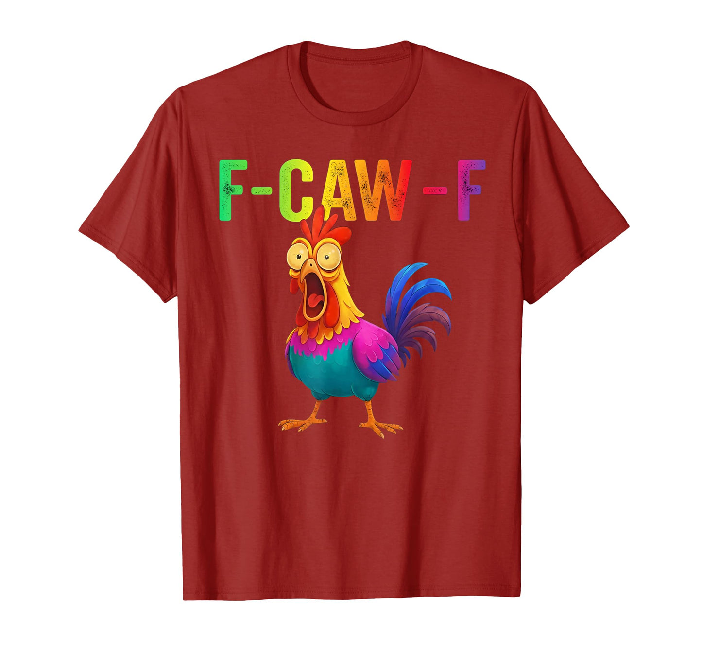 Funny F-Caw-F Chicken Graphic Sarcastic Colorful Bird T-Shirt