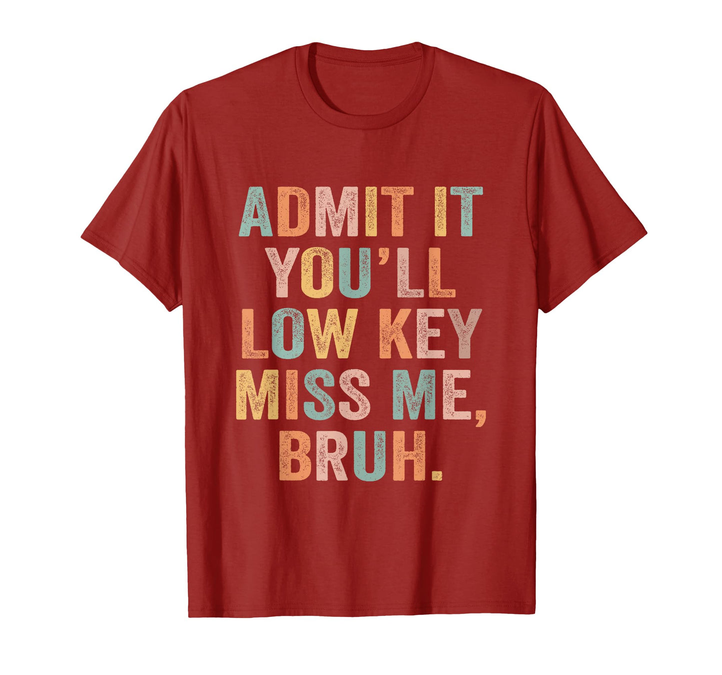 Admit It You'll Low Key Miss Me Last Day Of School Teacher T-Shirt