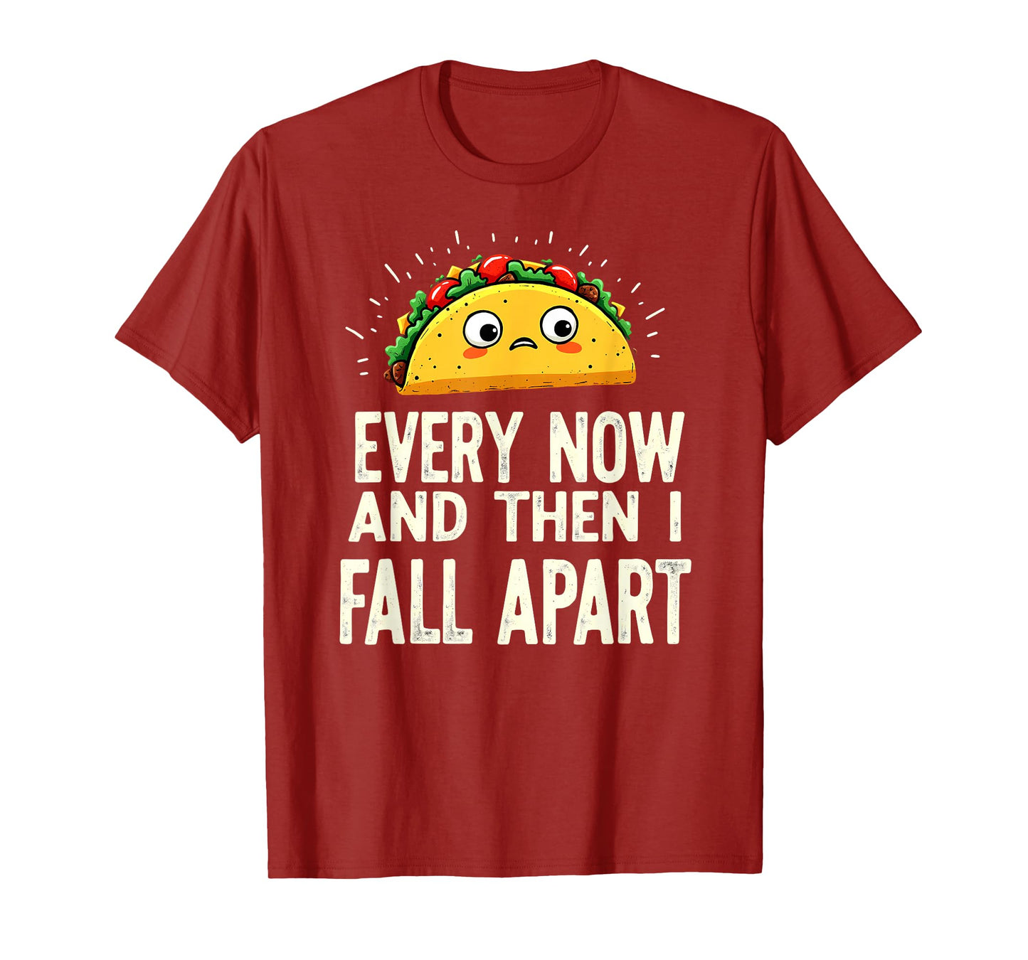 Cute Taco Every Now and Then I Fall Apart T-Shirt