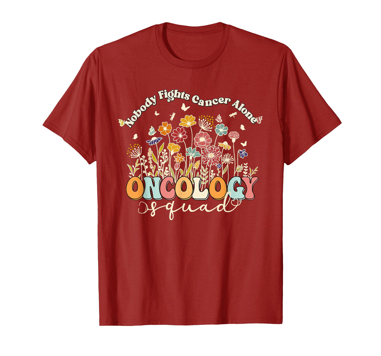 Retro Floral Nobody Fights Cancer Alone Oncology Nurse Squad T-Shirt