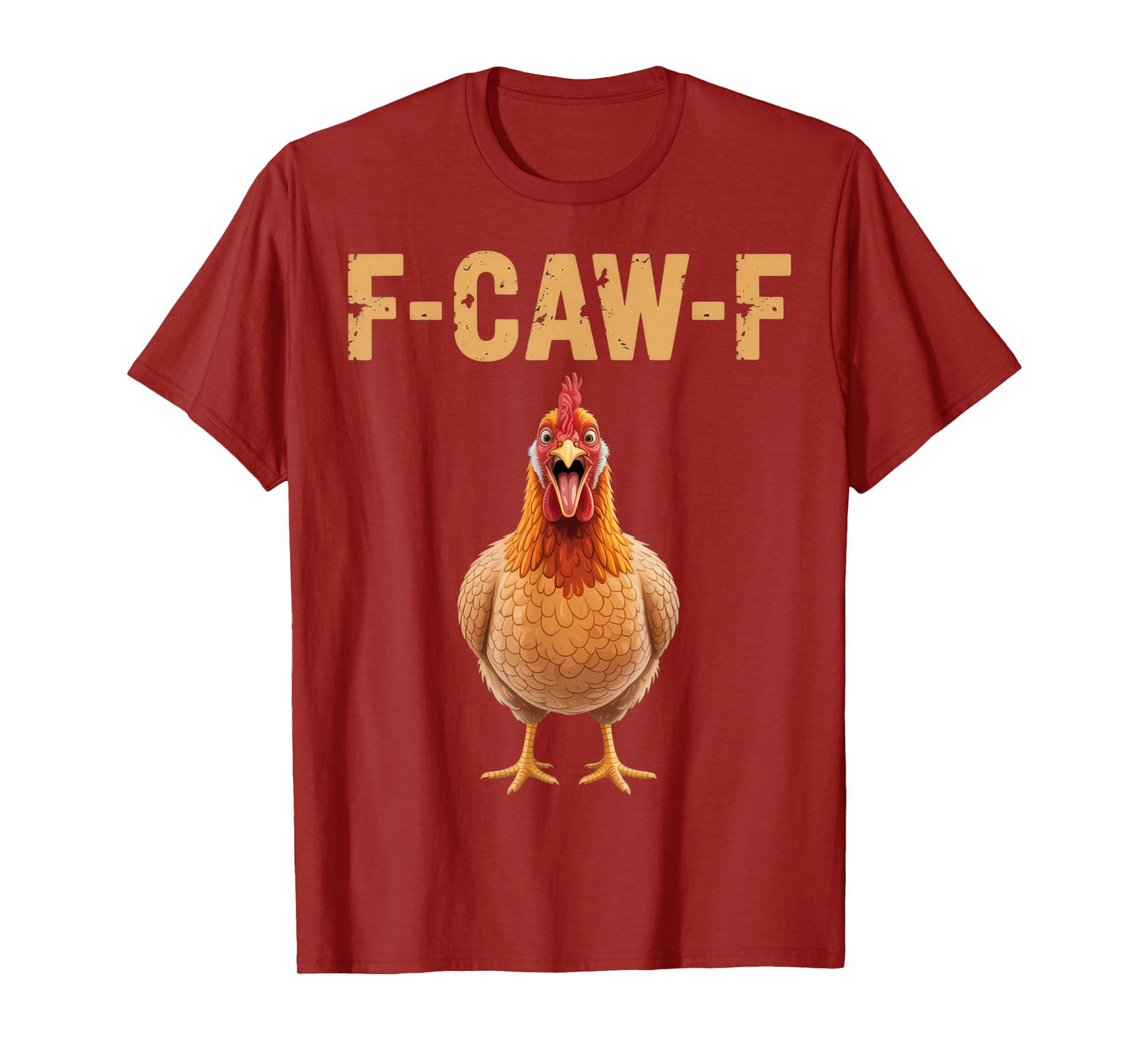 F-CAW-F Funny Chicken Graphic Humor Poultry Joke Tee T-Shirt