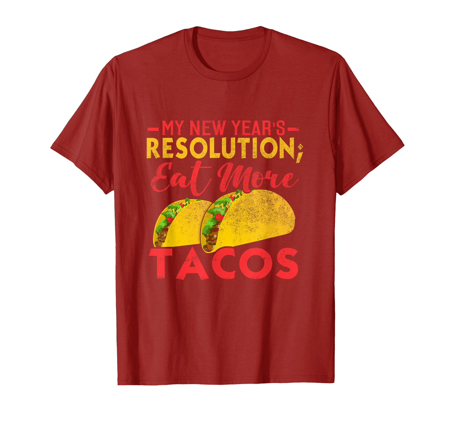 Resolution Eat More Tacos Funny New Year Holiday T-Shirt T-Shirt