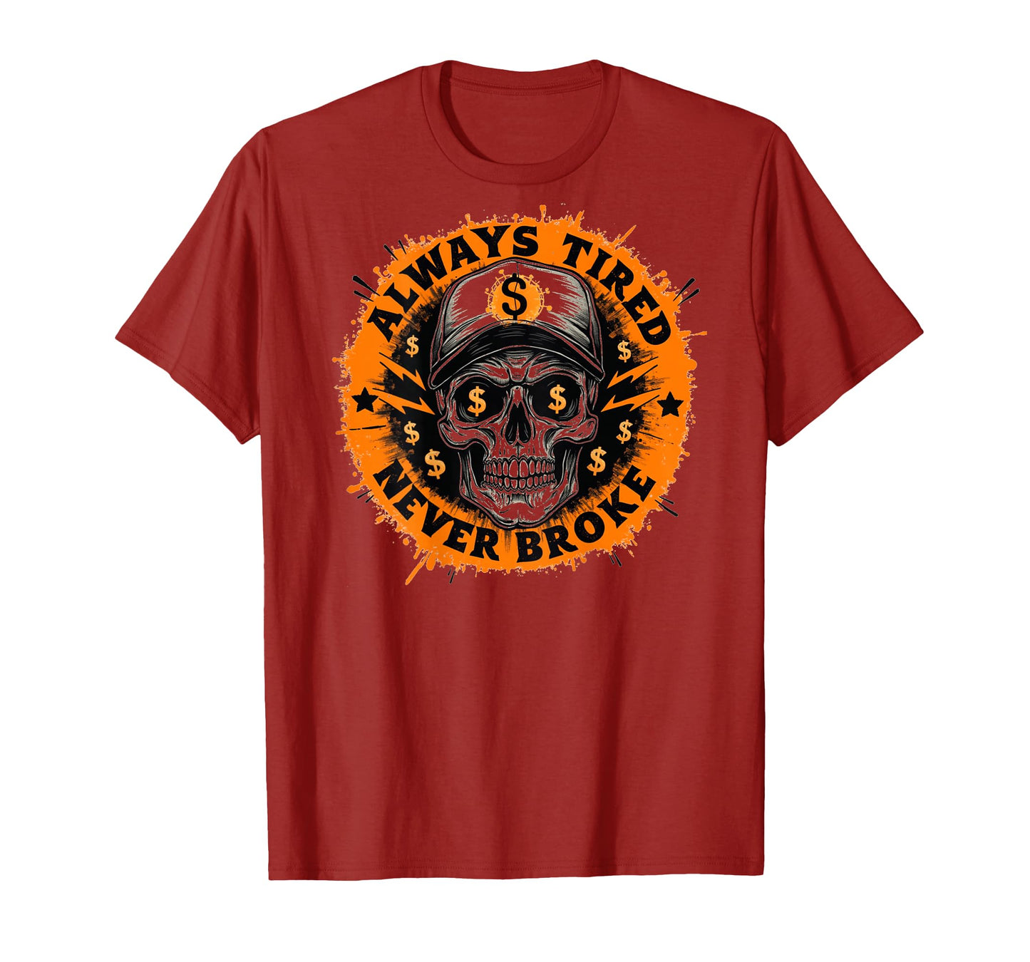 Always Tired Never Broke Skull Skeleton Funny Saying Mens T-Shirt