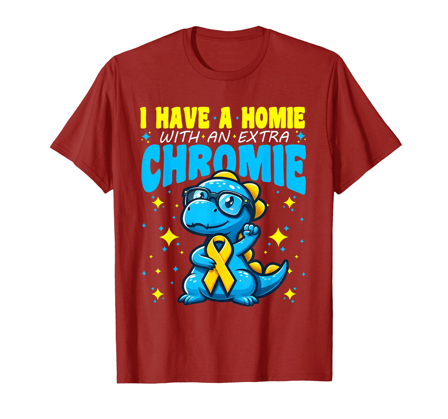I Have A Homie With An Extra Chromie Trisomy 21 I Have A Homie With An Extra Chromie Down Syndrome Awareness T-Shirt