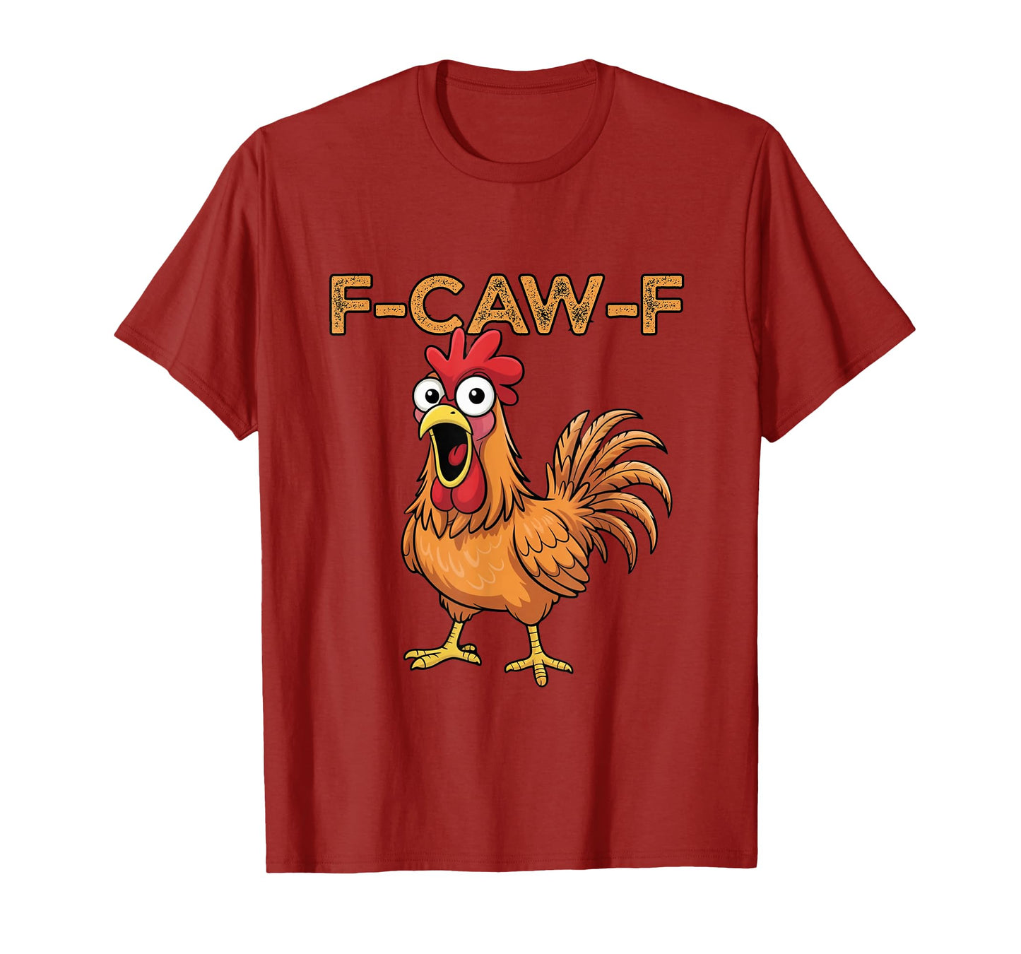 F-Caw-F Funny FCAWF Chicken Adult Humor Quote Rooster Meme T-Shirt