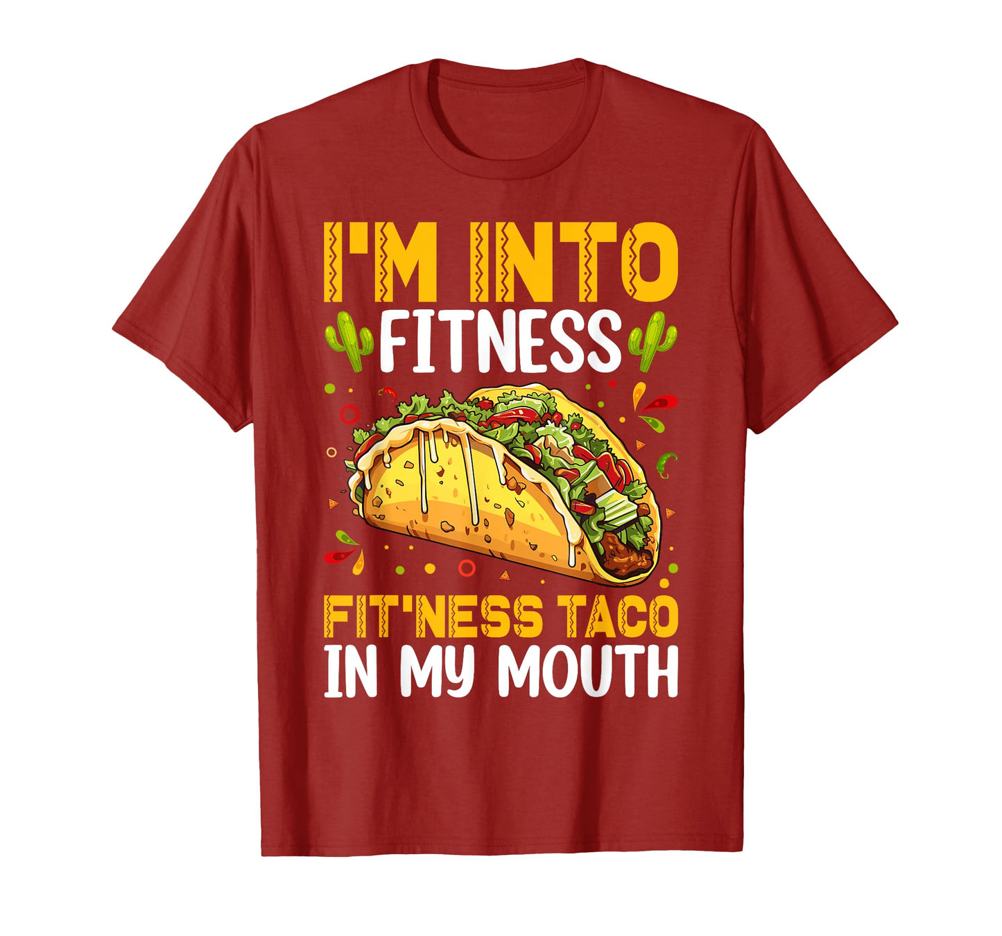I'm Into Fitness Fitness Taco in My Mouth Funny Taco T-Shirt