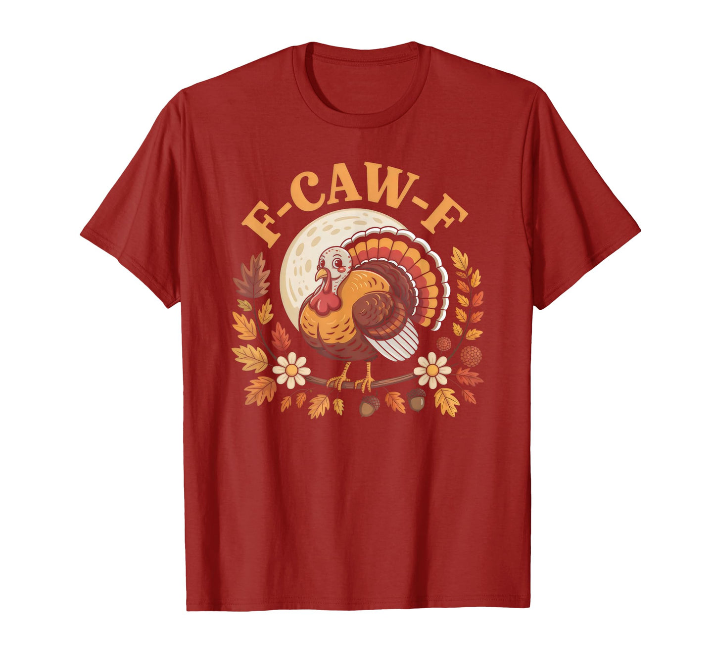 Thanksgiving Turkey F-CAW-F Pun Holiday Humor T-Shirt