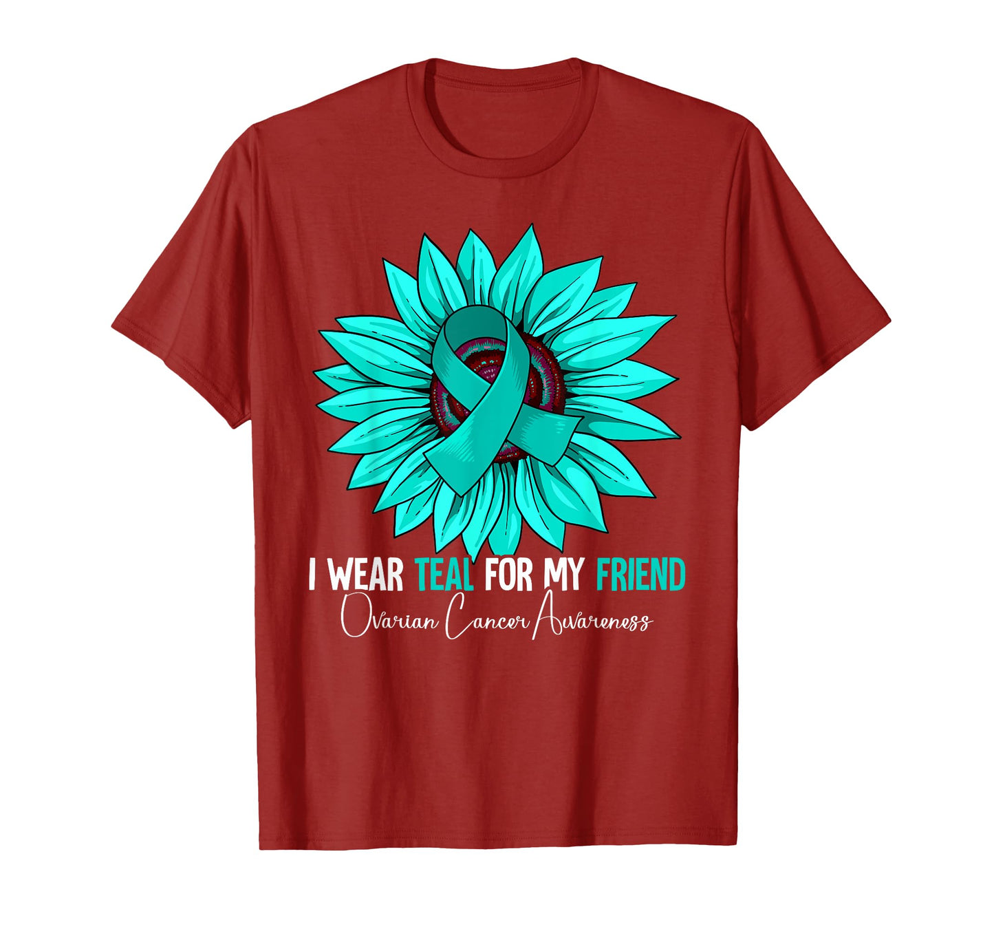 I Wear Teal For My Friend Ovarian Cancer Awareness T-Shirt