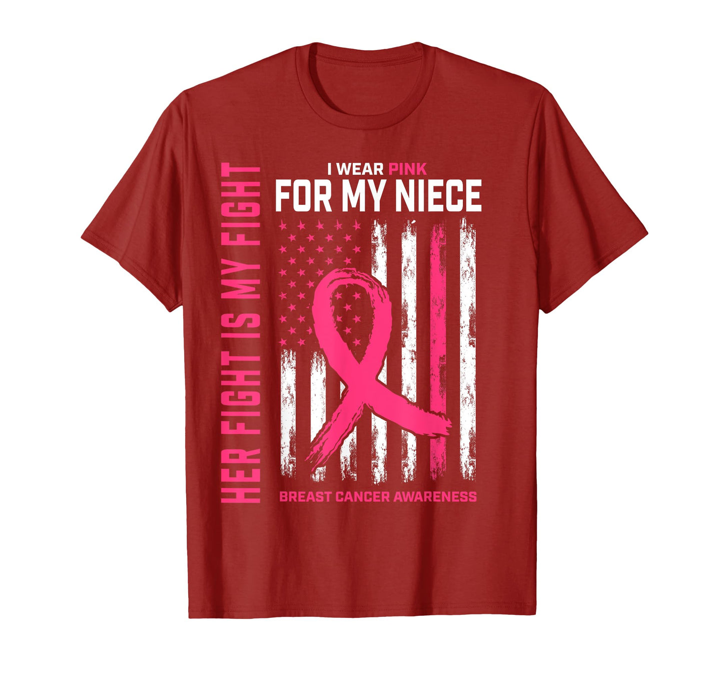 Her Fight Is My Fight I Wear Pink Niece Breast Cancer Flag T-Shirt