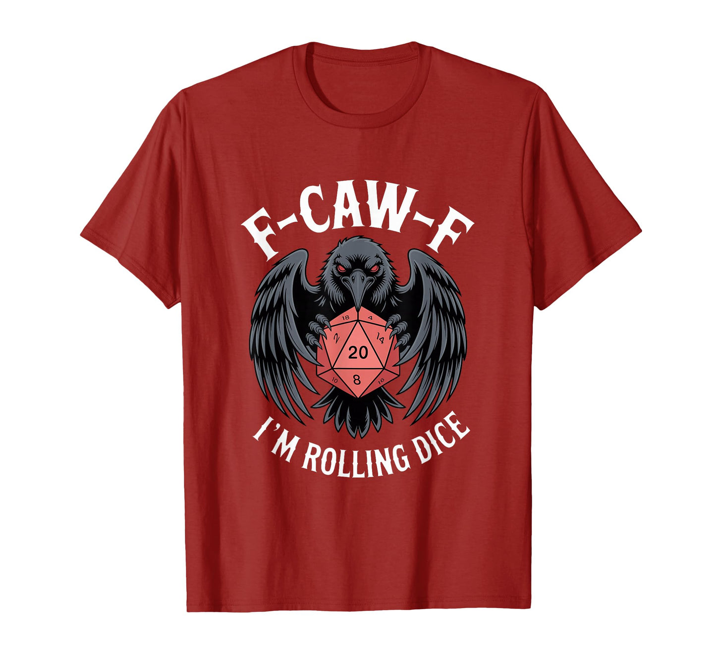F-CAW-F I'm Rolling Dice FCAWF D20 RPG T-Shirt