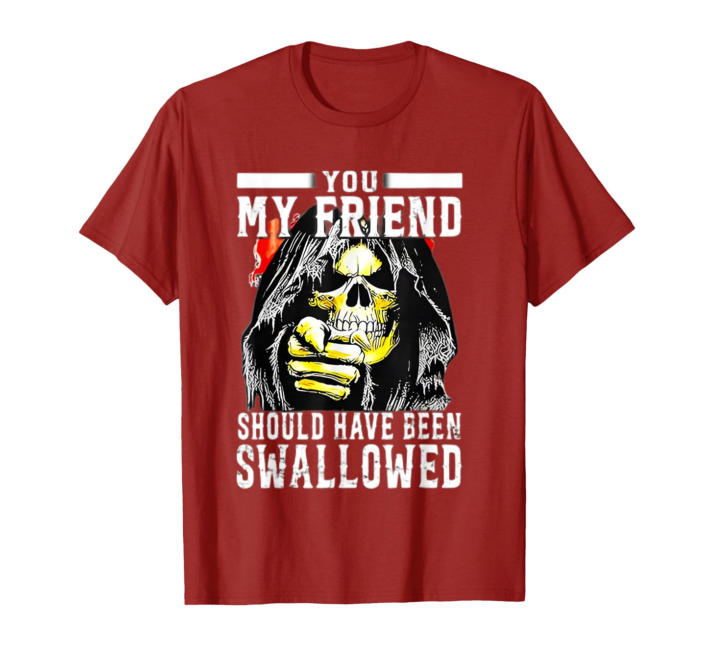 You My Friend Should Have Been Swallowed Skeleton T-Shirt