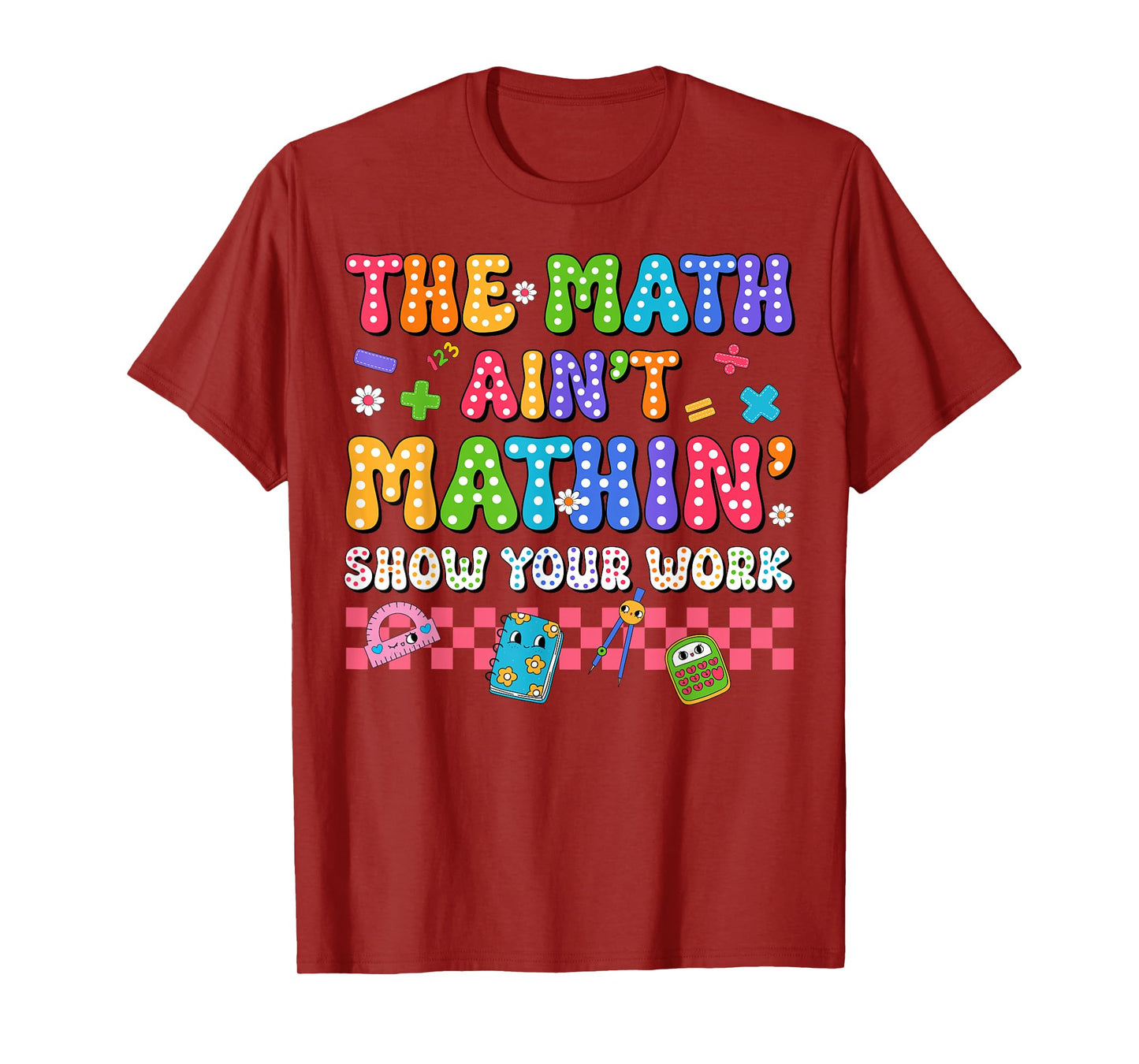 The Math Ain't Mathin Funny Back To School Teacher Boy Girls T-Shirt