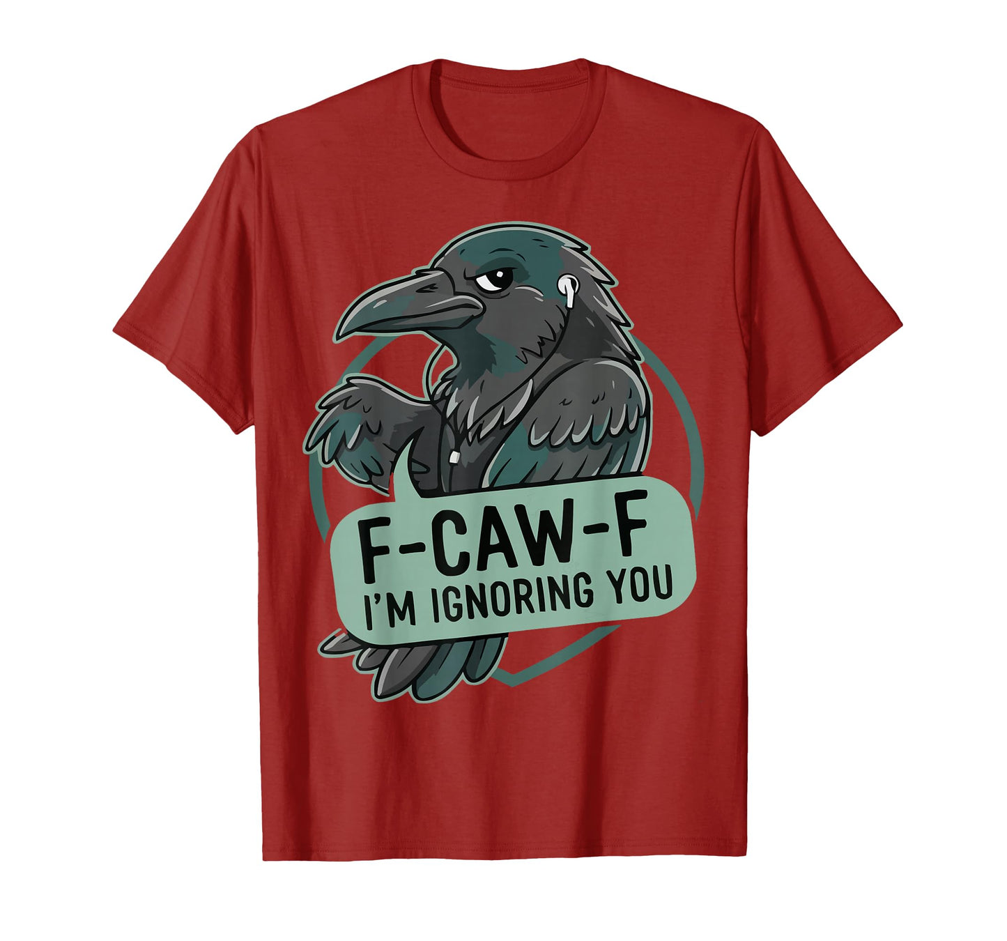 F-CAW-F I'm Ignoring You Raven Crow Humor T-Shirt