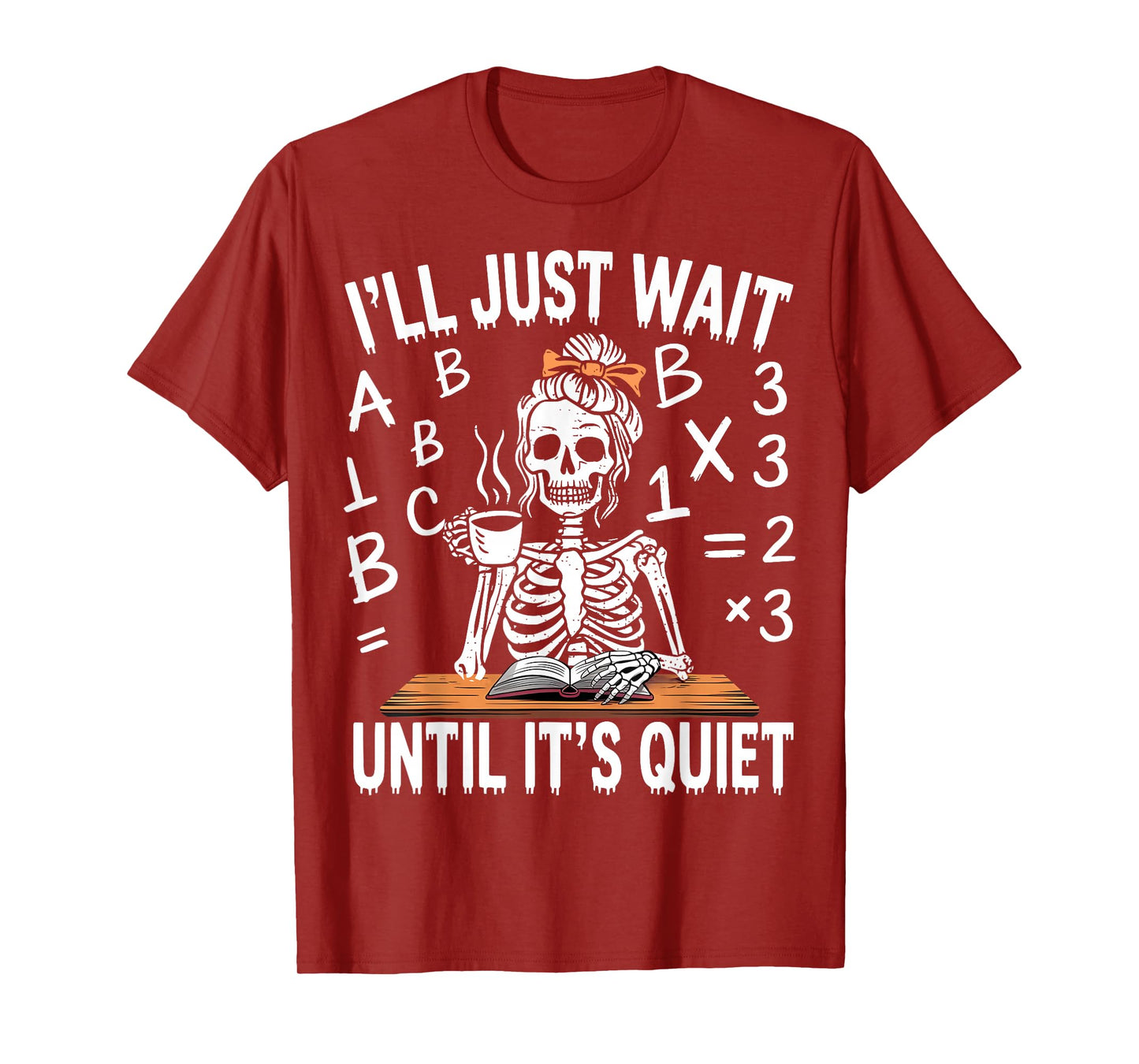 I'll Just Wait Until It's Quiet Skeleton Messy Bun Teacher T-Shirt