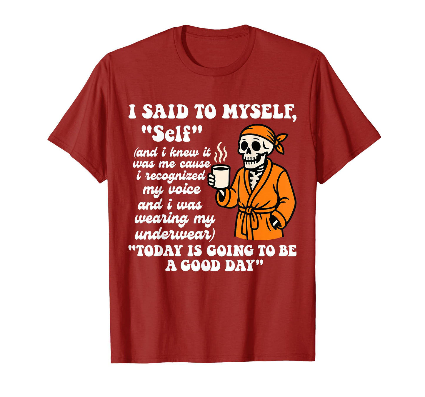 I Said to Myself Self and I Knew It was Me Funny Skeleton T-Shirt
