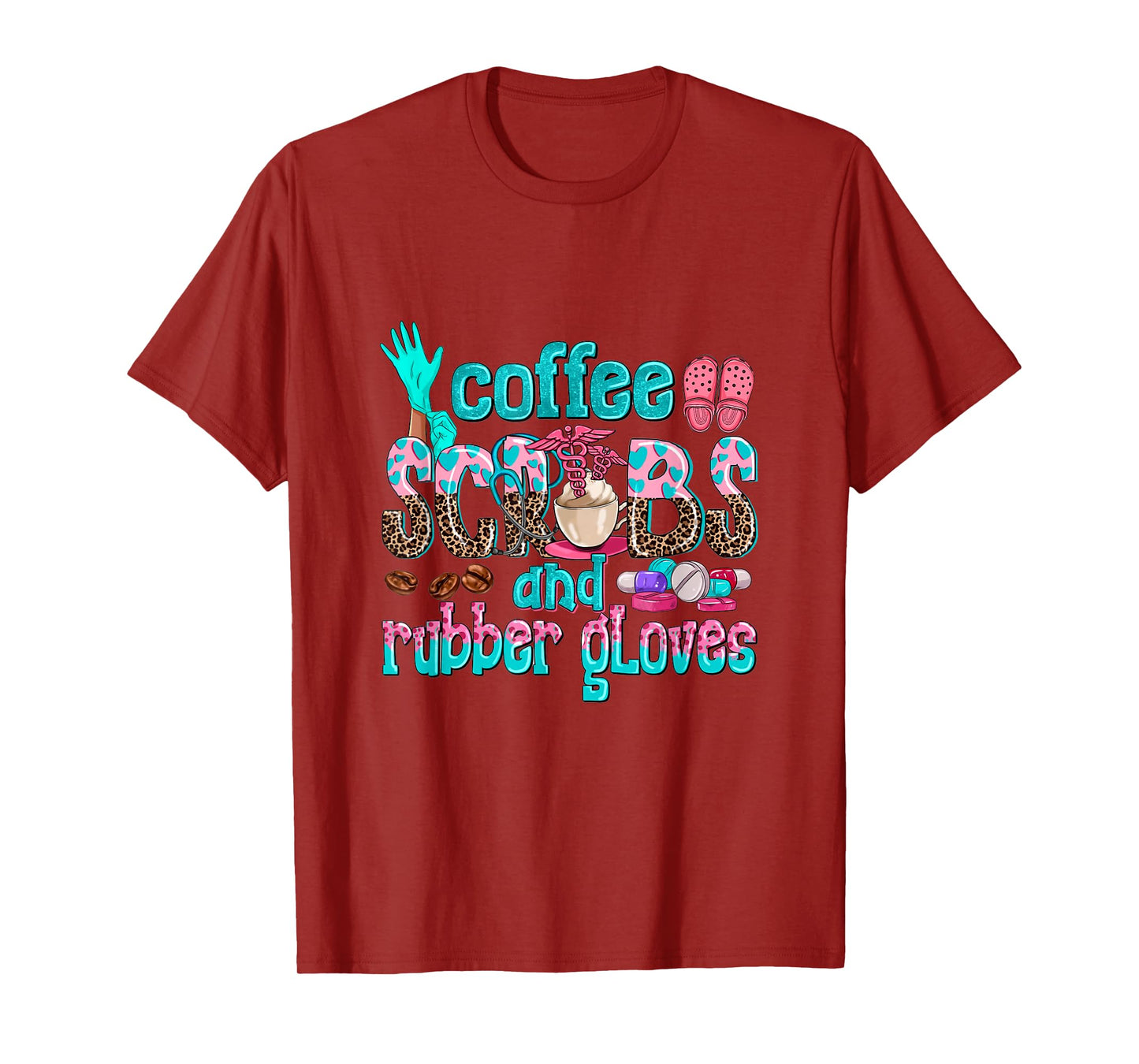 Coffee Scrubs And Rubber Gloves nurse life nurse week women T-Shirt