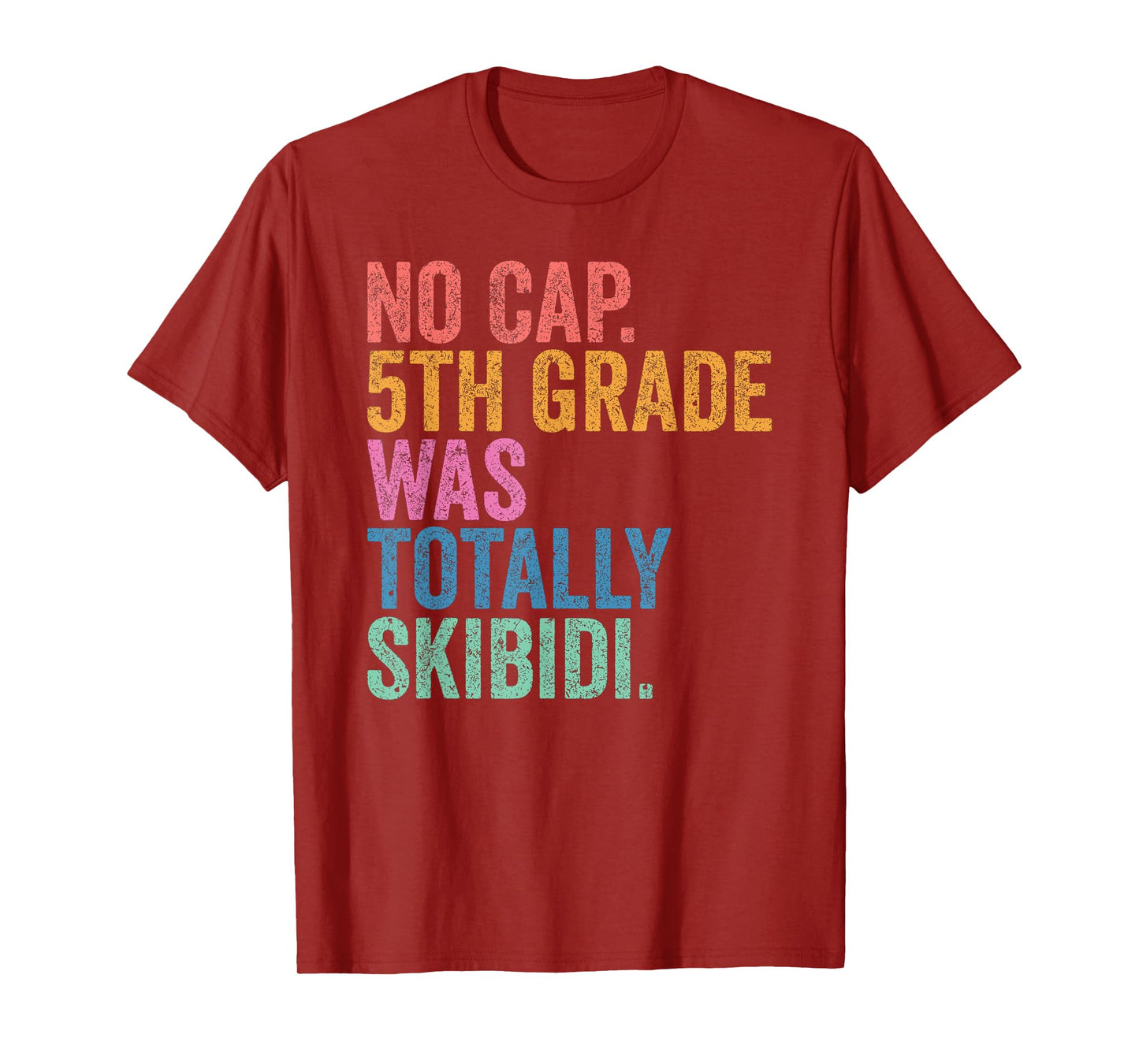 No Cap 5th Grade Was Totally Skibidi Shirt Fifth Graduation T-Shirt