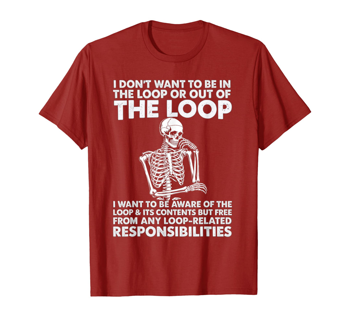 i Don't Want to be in The Loop or Out of Sassy Skeleton T-Shirt
