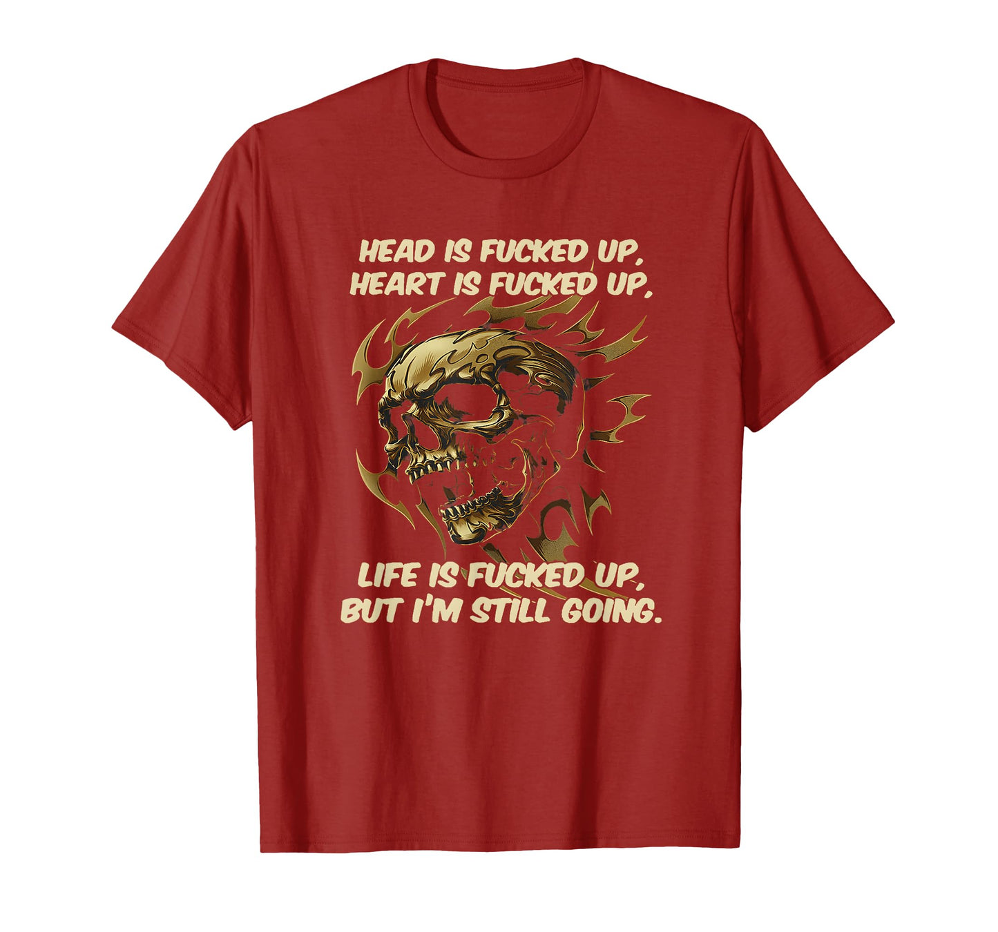 Head is fcked up Heart is fcked up Life is fcked up but I'm T-Shirt